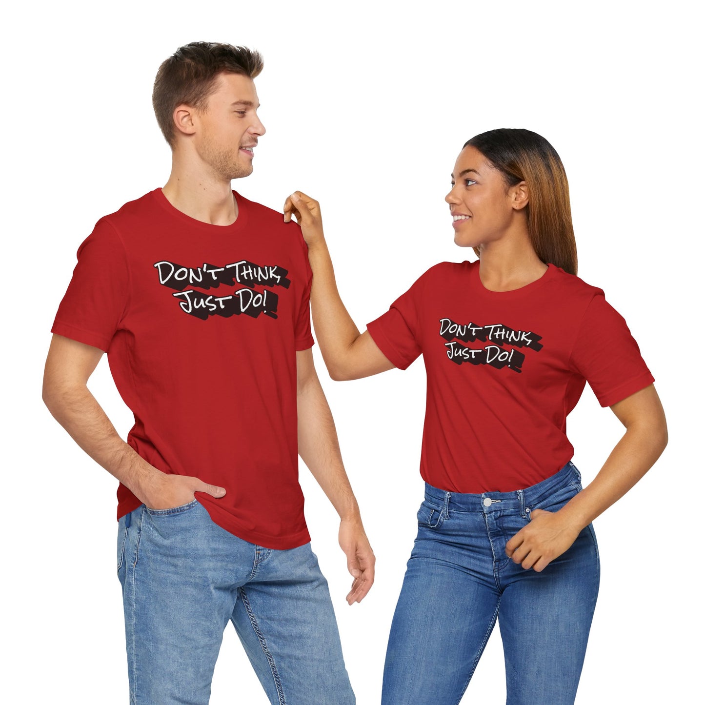 Motivational Unisex Tee - "Don't Think Just Do!"