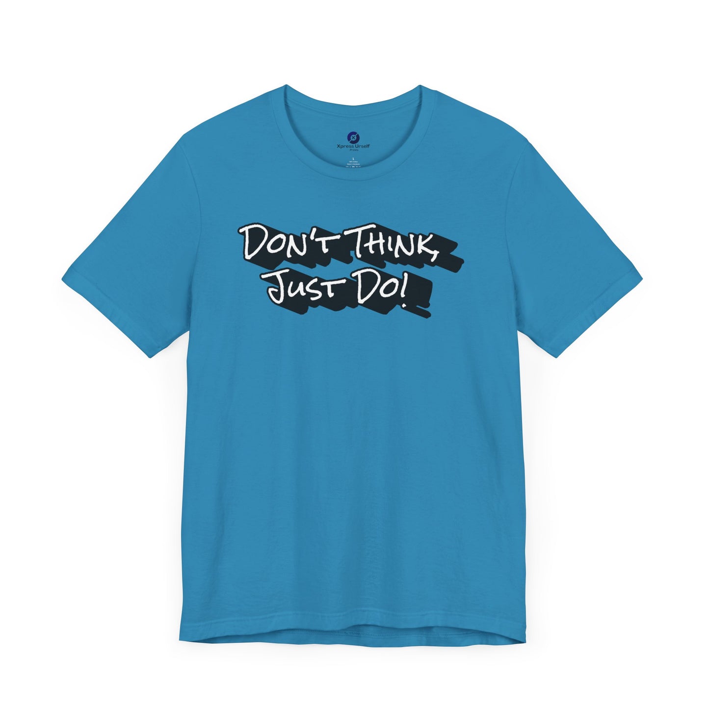 Motivational Unisex Tee - "Don't Think Just Do!"