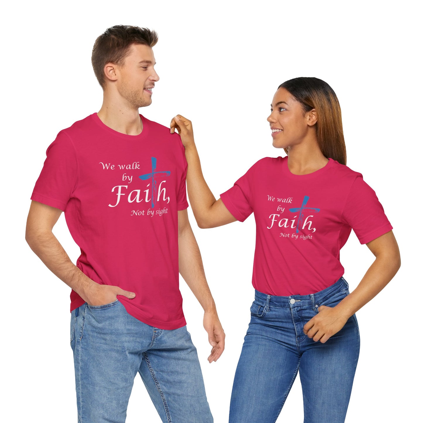 We Walk by Faith, Not by Sight - Unisex Jersey Short Sleeve T-Shirt