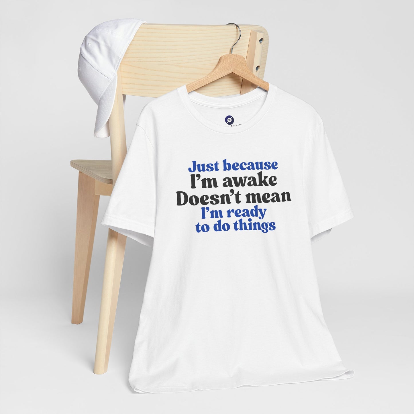 Funny Motivational Unisex T-Shirt - Just Because I'm Awake