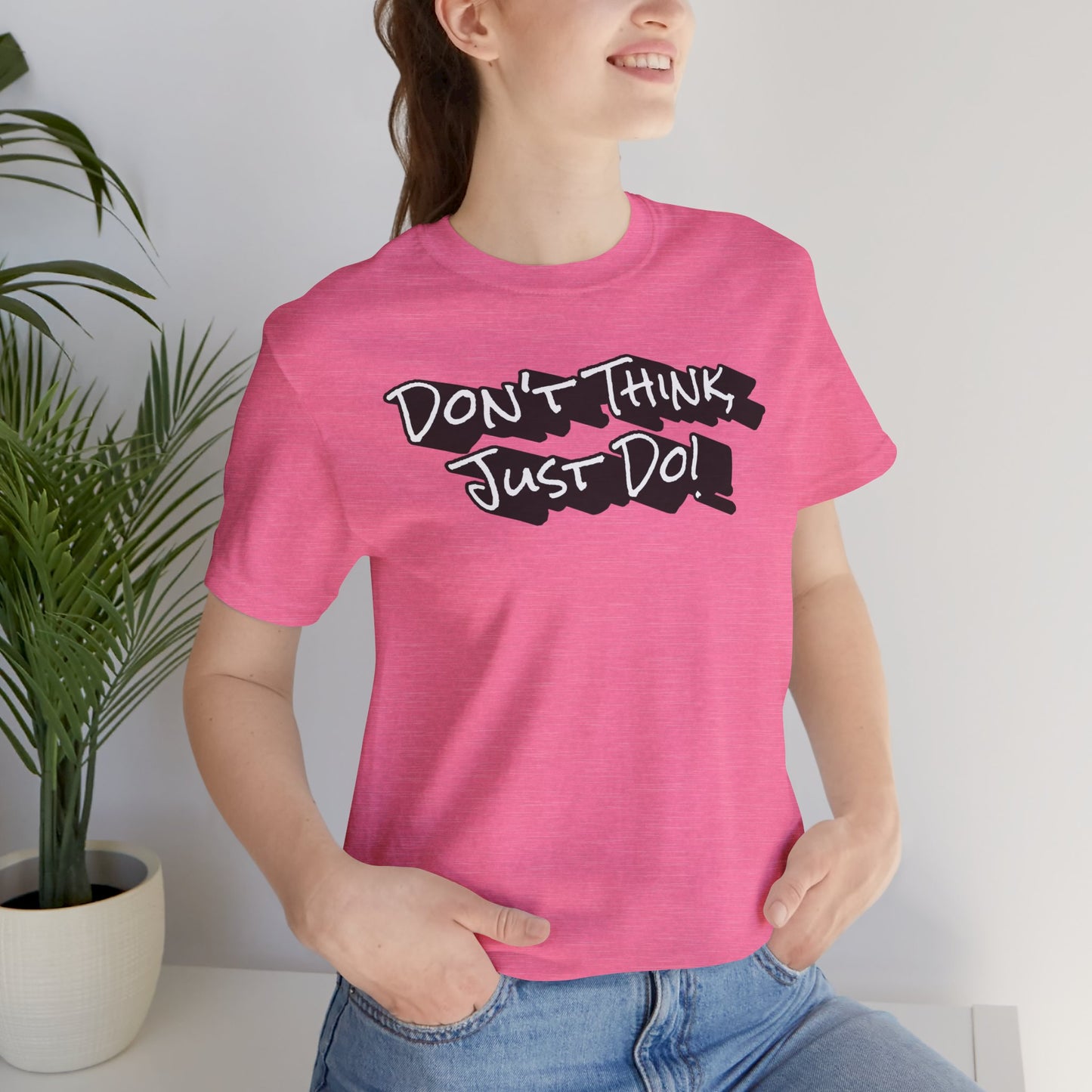 Motivational Unisex Tee - "Don't Think Just Do!"