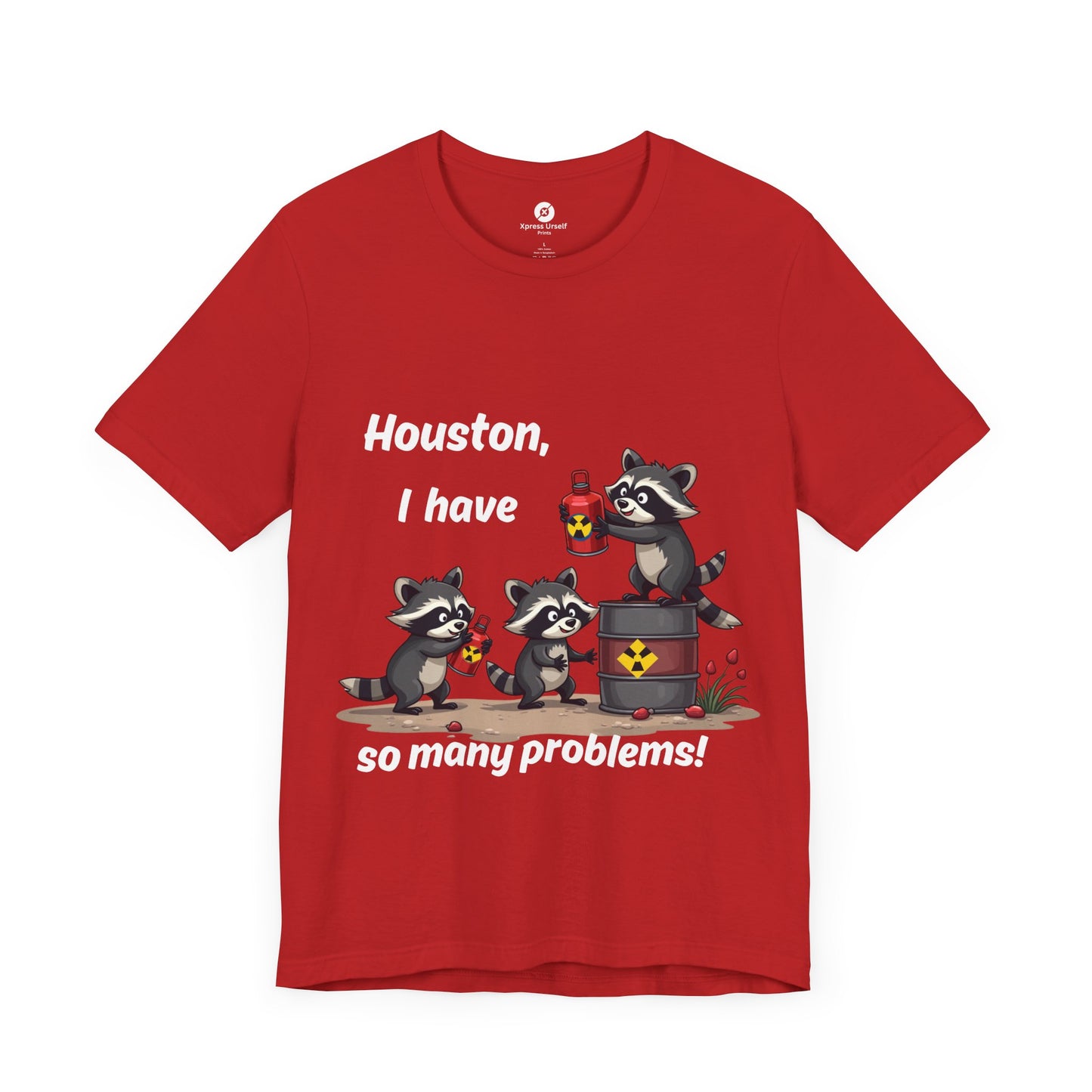 Funny Raccoon Tee - "Houston, I Have So Many Problems!" Unisex Jersey Short Sleeve Shirt