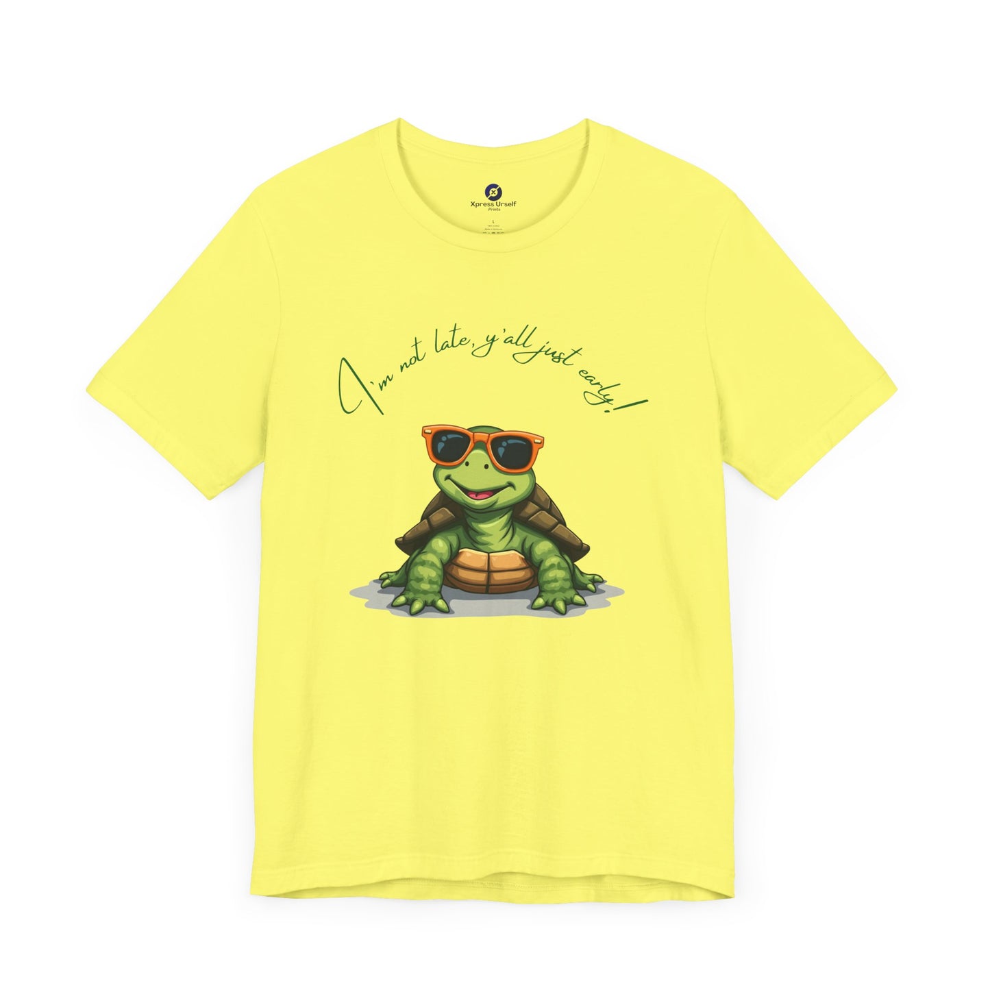 Funny Turtle Tee - "I’m Not Late, Y’all Just Hurry!" Unisex Jersey Short Sleeve Shirt