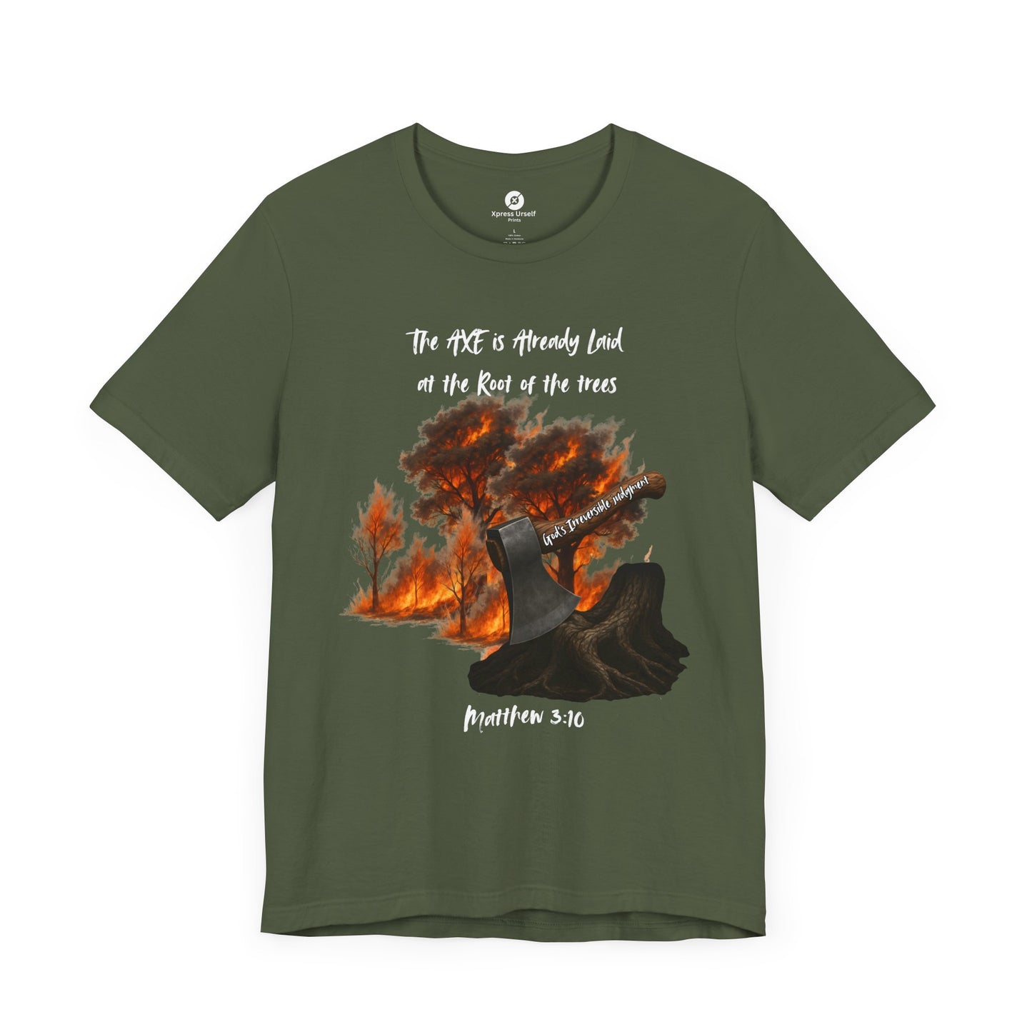Christian Inspired Inspirational Axe laid at the root Tee
