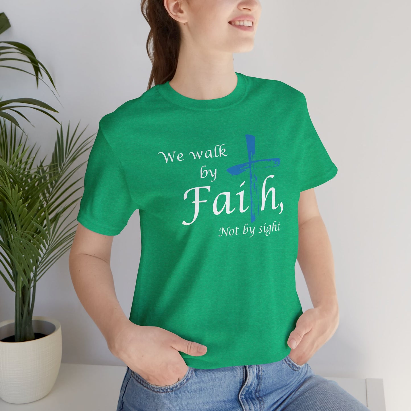 We Walk by Faith, Not by Sight - Unisex Jersey Short Sleeve T-Shirt