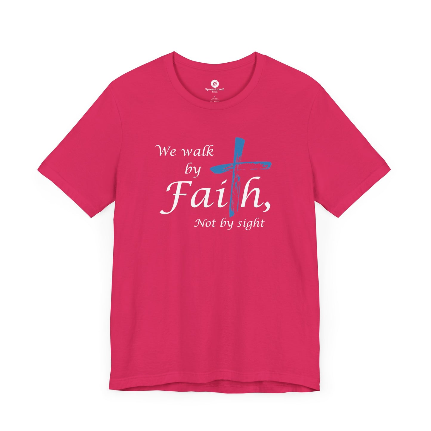 We Walk by Faith, Not by Sight - Unisex Jersey Short Sleeve T-Shirt