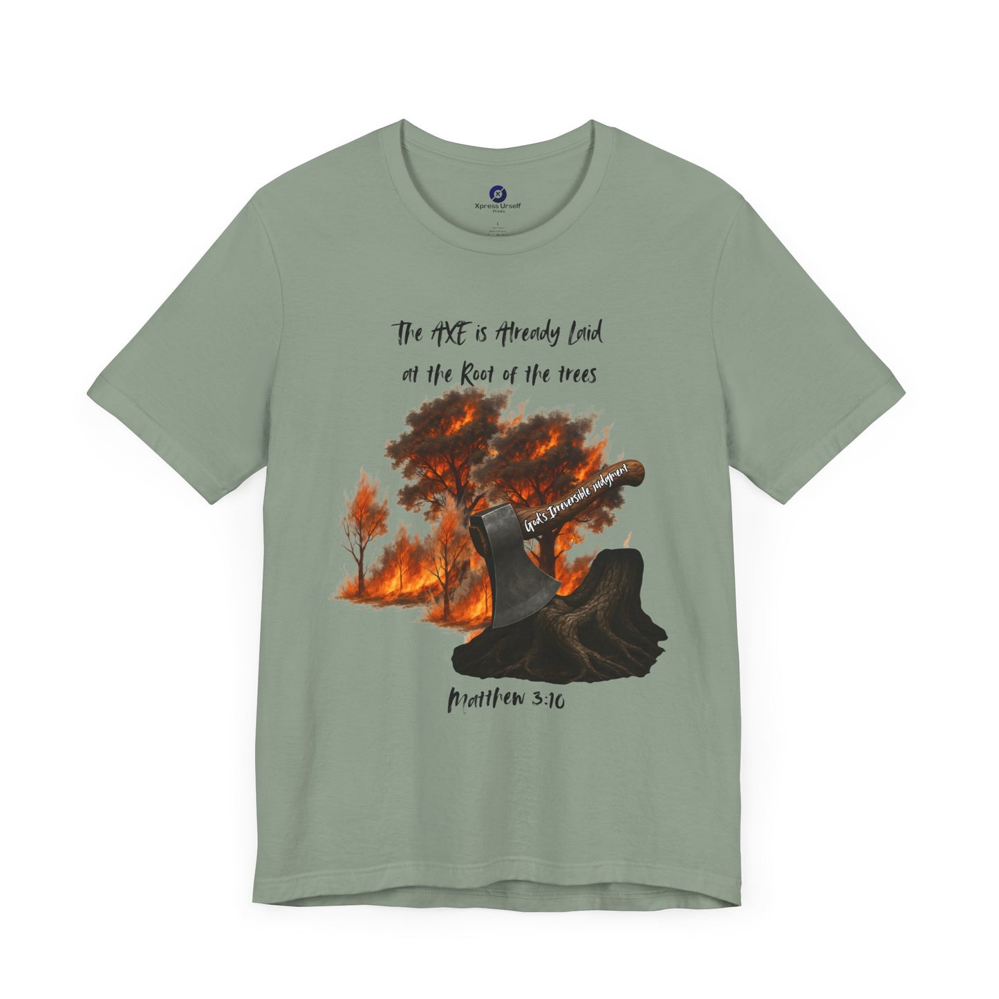 Christian Inspired Inspirational Axe laid at the root Tee