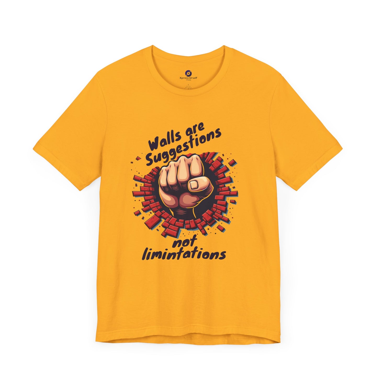 Motivational Unisex Tee - "Walls are Suggestions, Not Limitations"