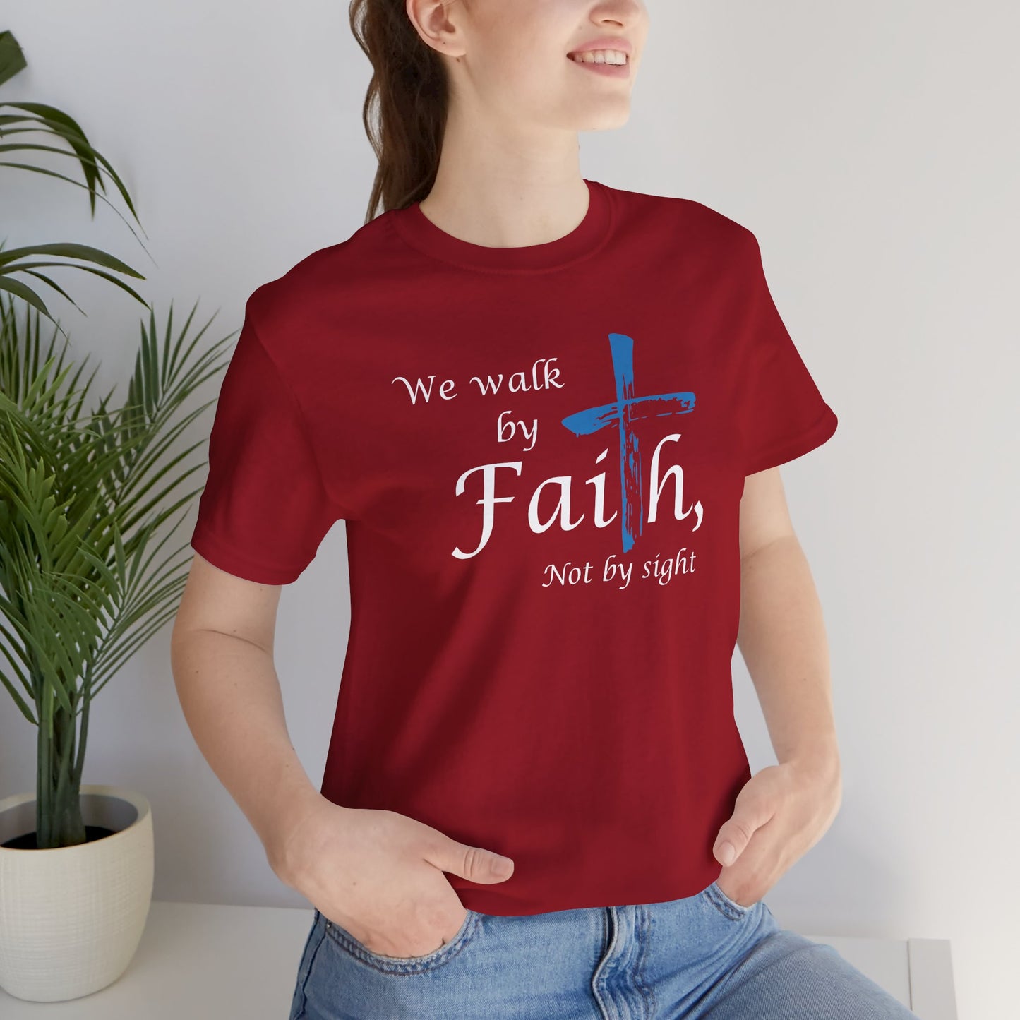 We Walk by Faith, Not by Sight - Unisex Jersey Short Sleeve T-Shirt