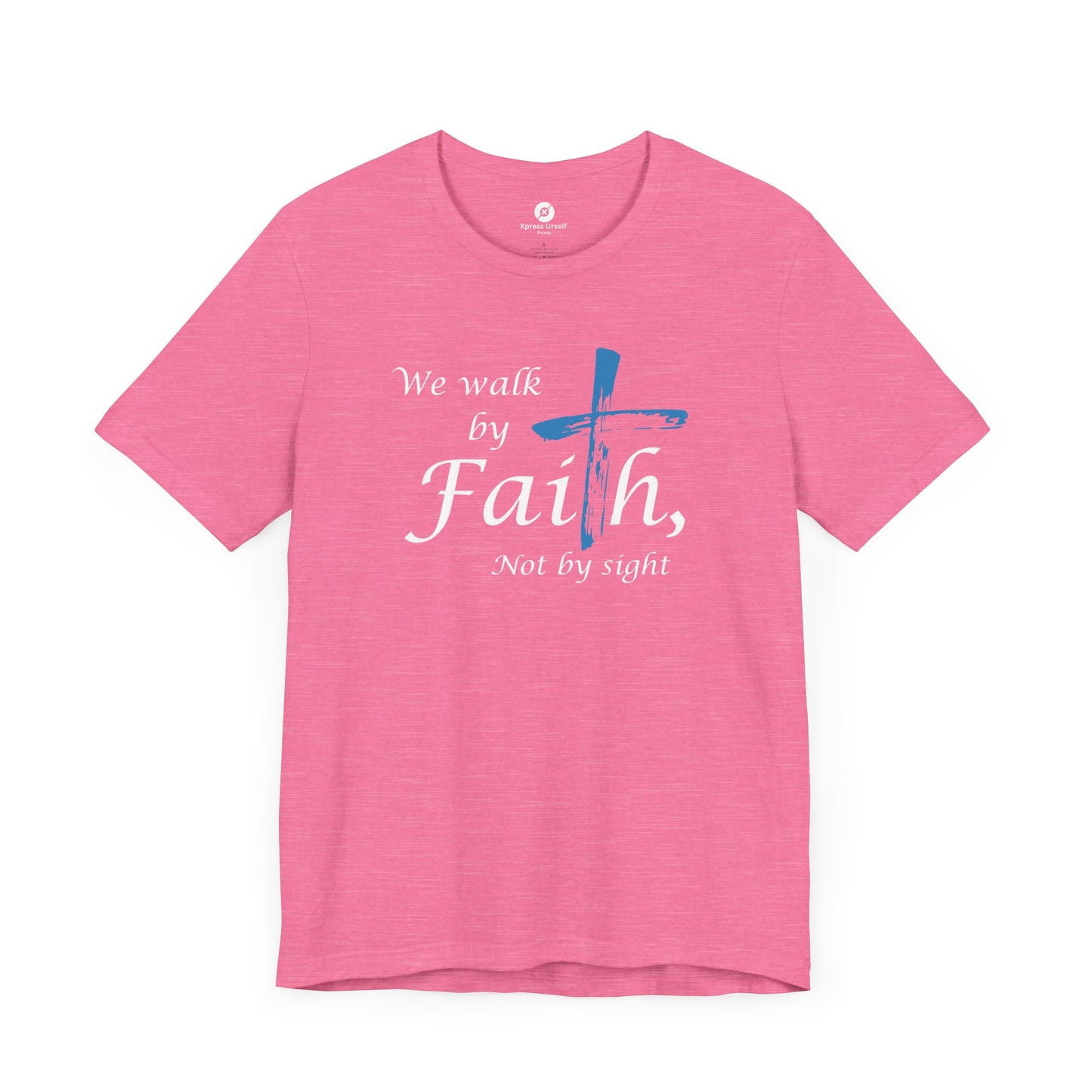 We Walk by Faith, Not by Sight - Unisex Jersey Short Sleeve T-Shirt