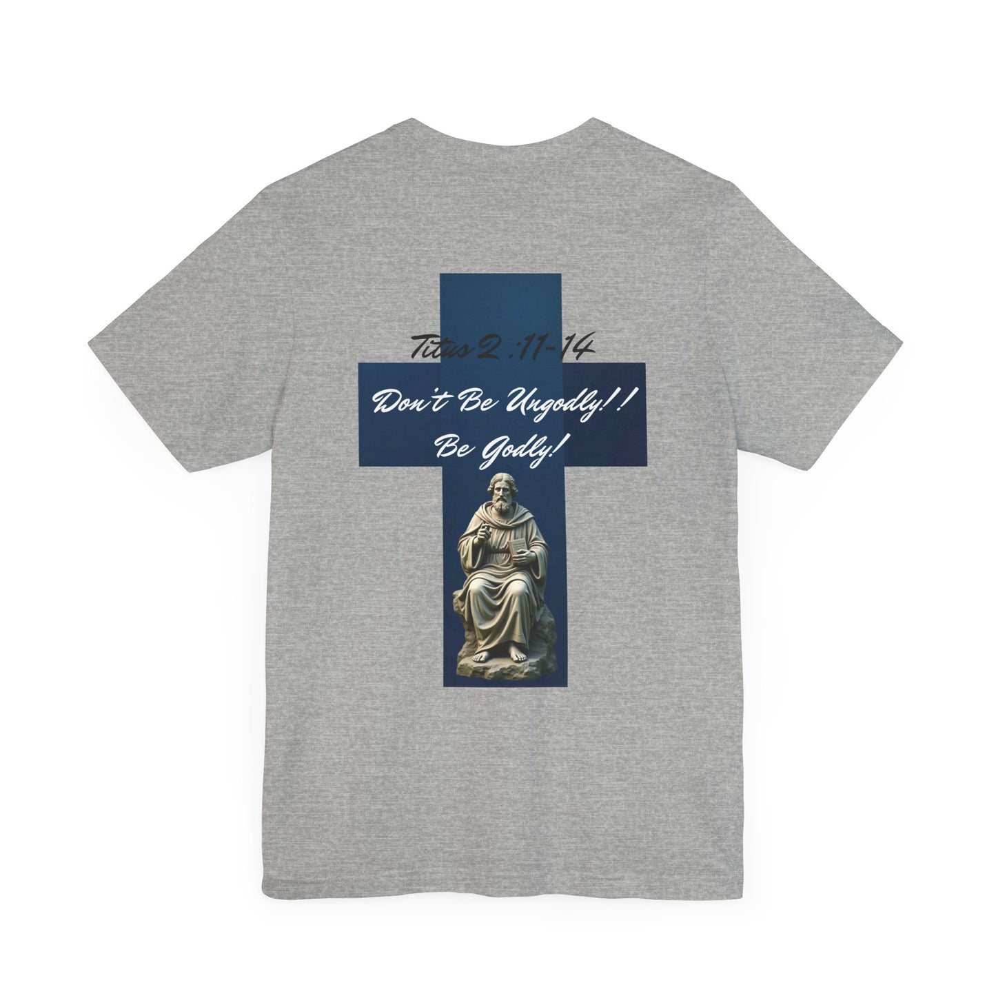 Inspirational Christian Tee - 'Be Godly!' & Cross Design