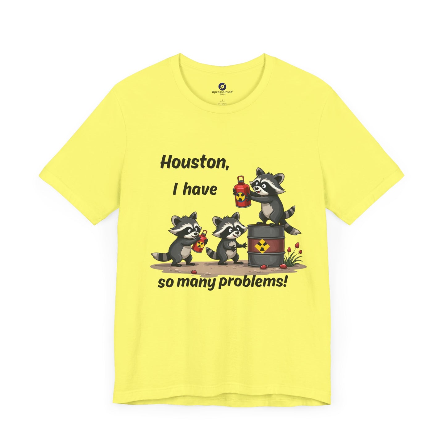 Funny Raccoon Tee - "Houston, I Have So Many Problems!" Unisex Jersey Short Sleeve Shirt