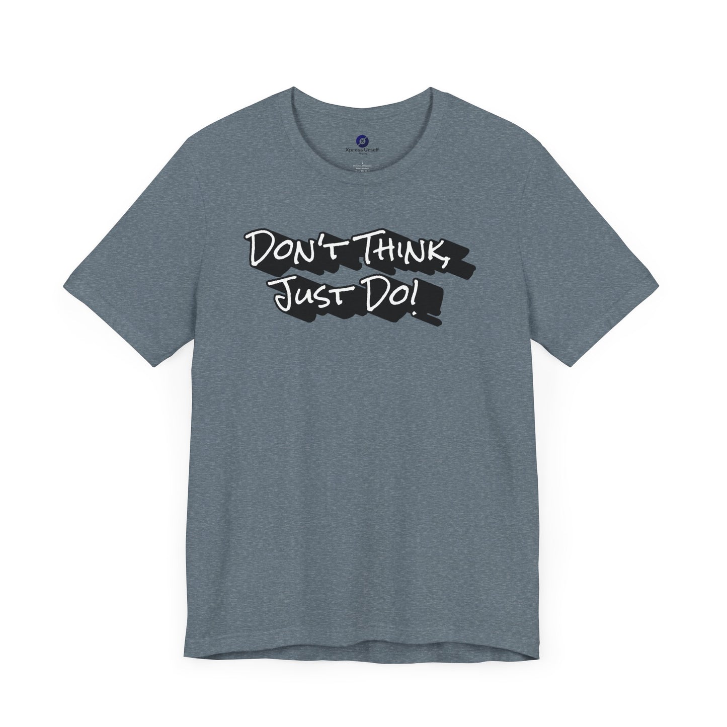 Motivational Unisex Tee - "Don't Think Just Do!"