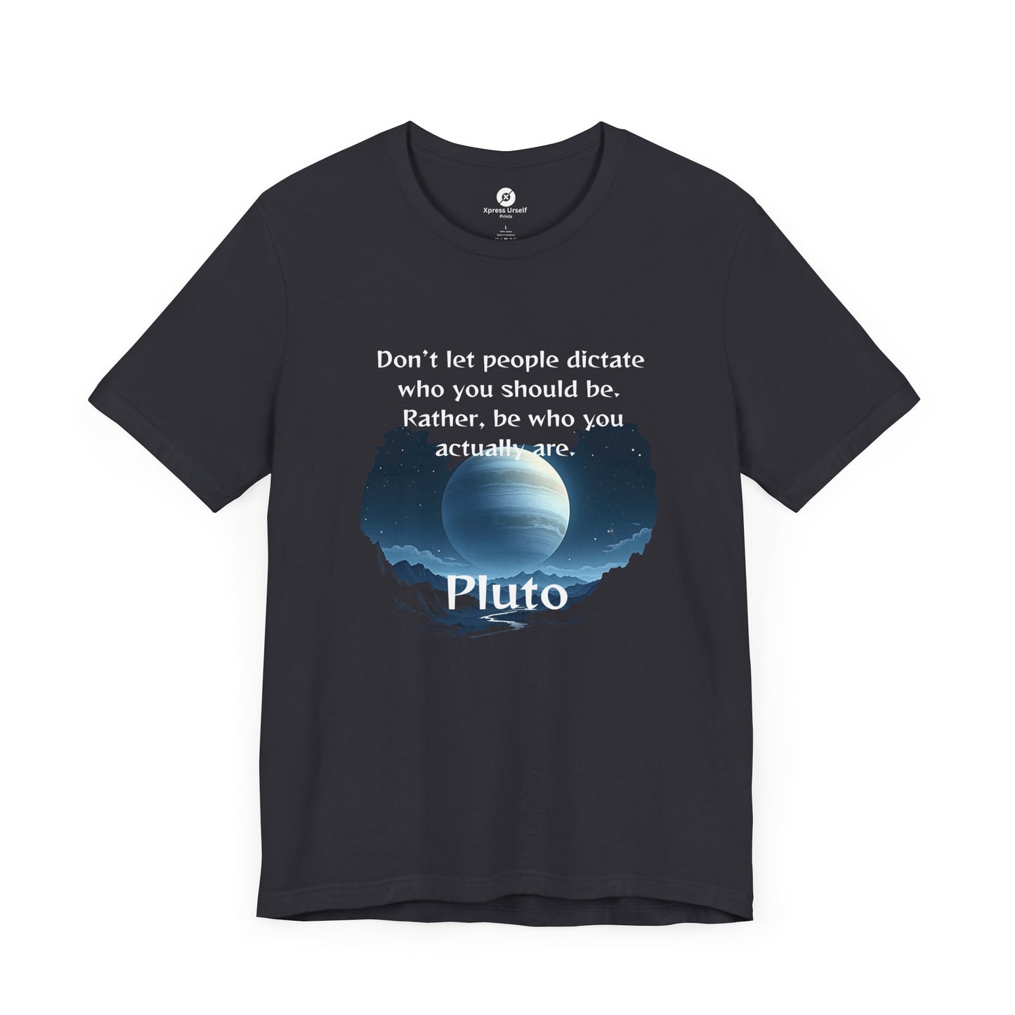 Inspirational Pluto Graphic Tee - Be Who You Are