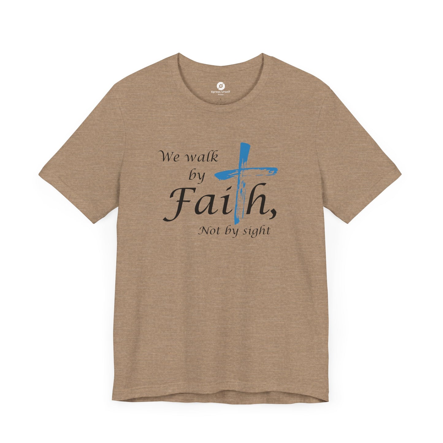 We Walk by Faith, Not by Sight - Unisex Jersey Short Sleeve T-Shirt