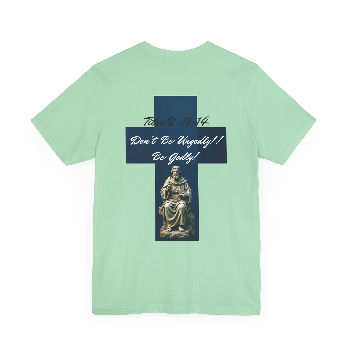 Inspirational Christian Tee - 'Be Godly!' & Cross Design