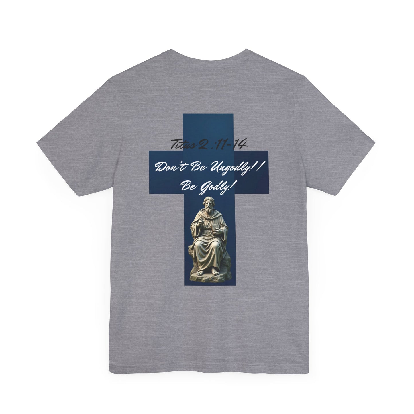 Inspirational Christian Tee - 'Be Godly!' & Cross Design