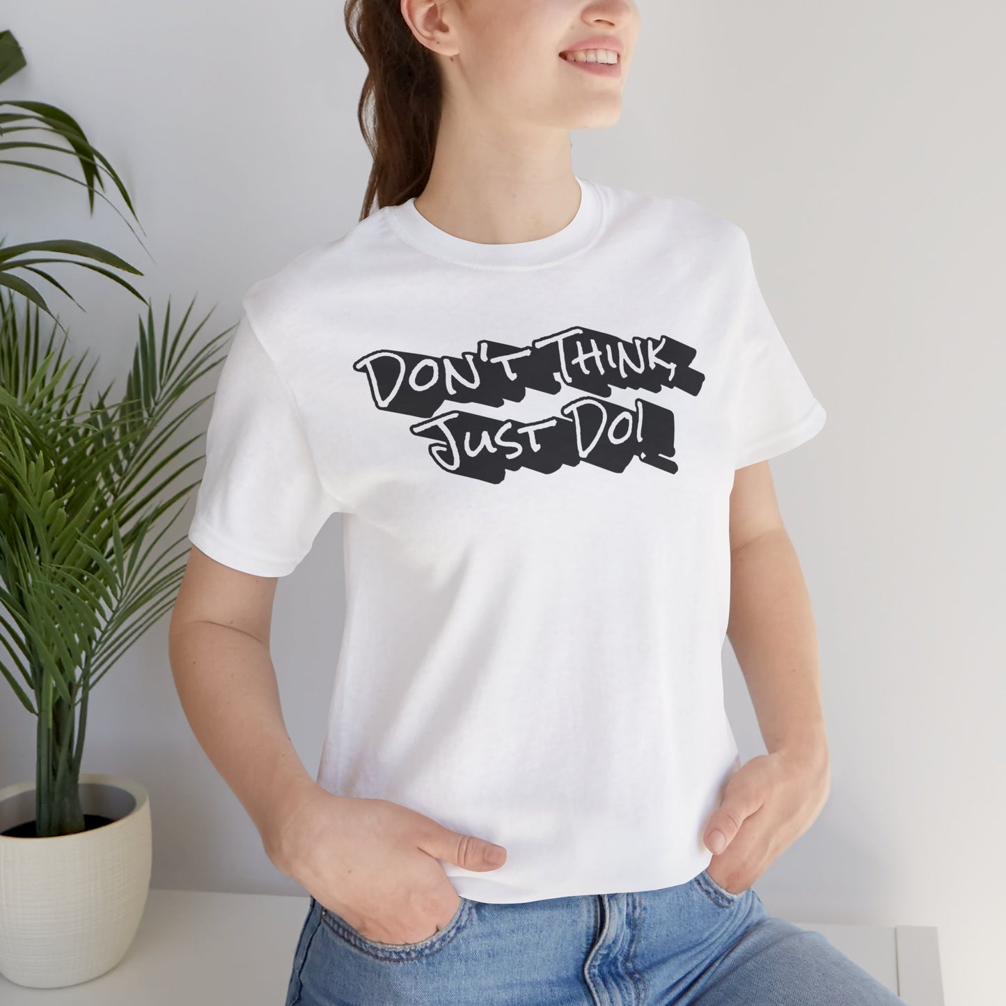 Motivational Unisex Tee - "Don't Think Just Do!"