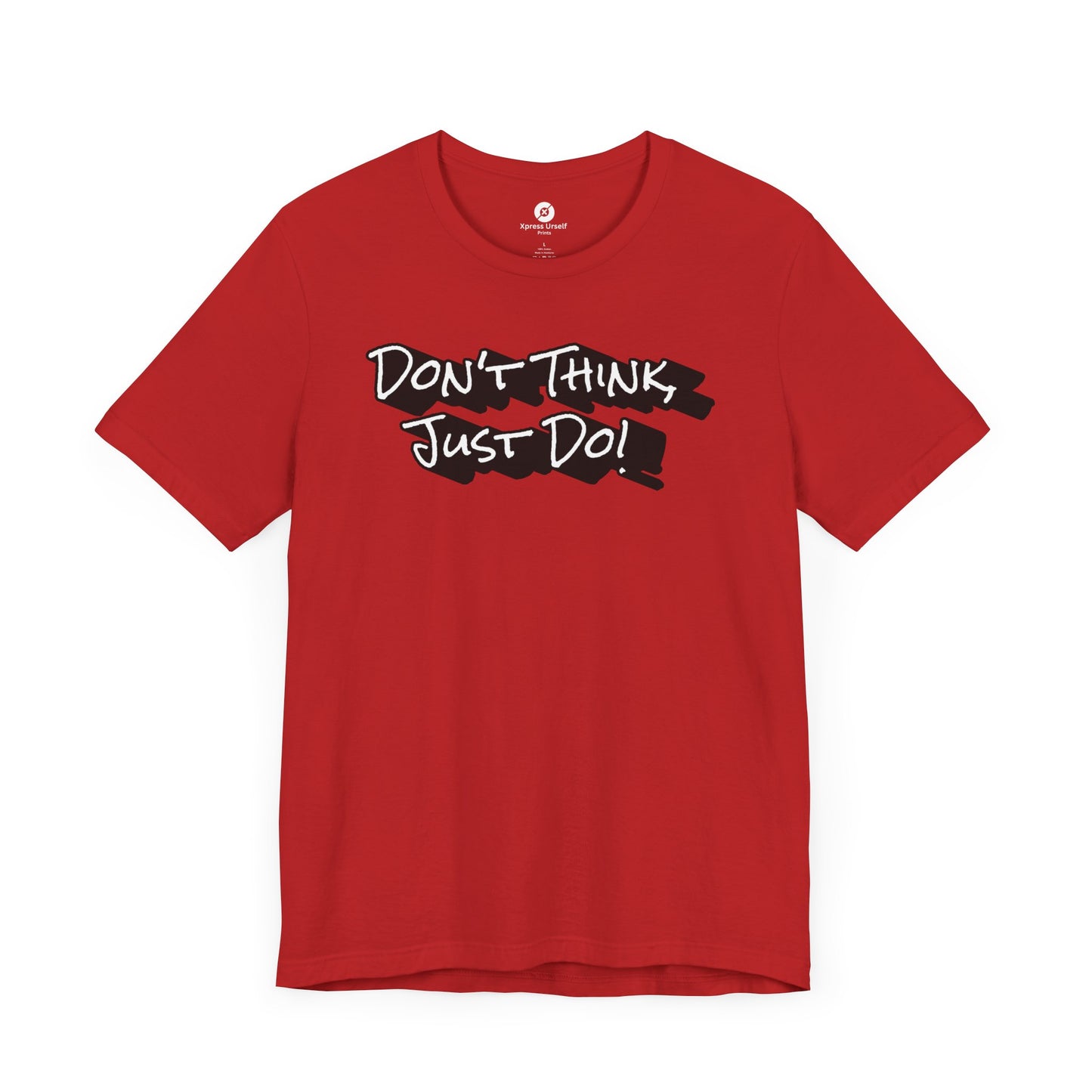 Motivational Unisex Tee - "Don't Think Just Do!"
