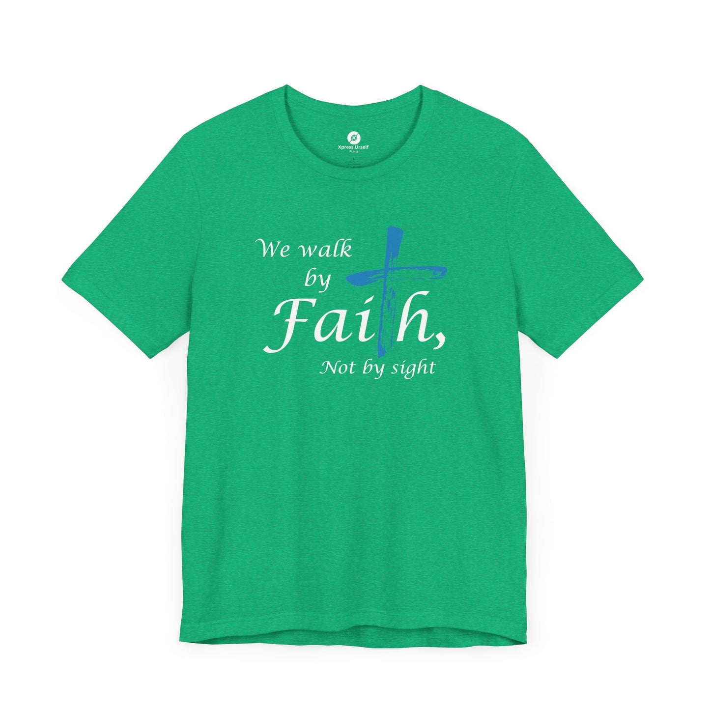 We Walk by Faith, Not by Sight - Unisex Jersey Short Sleeve T-Shirt