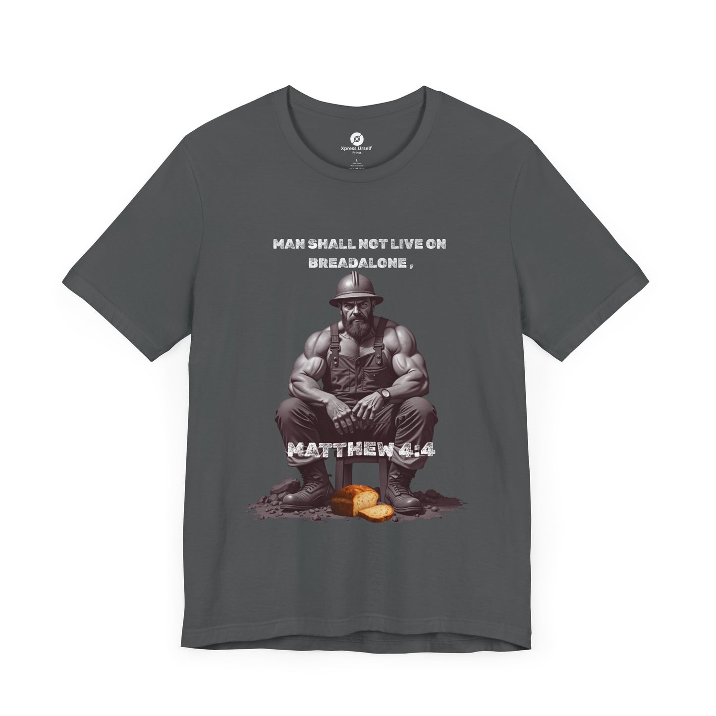 Man Shall not eat on Bread alone Christian themed T-shirt