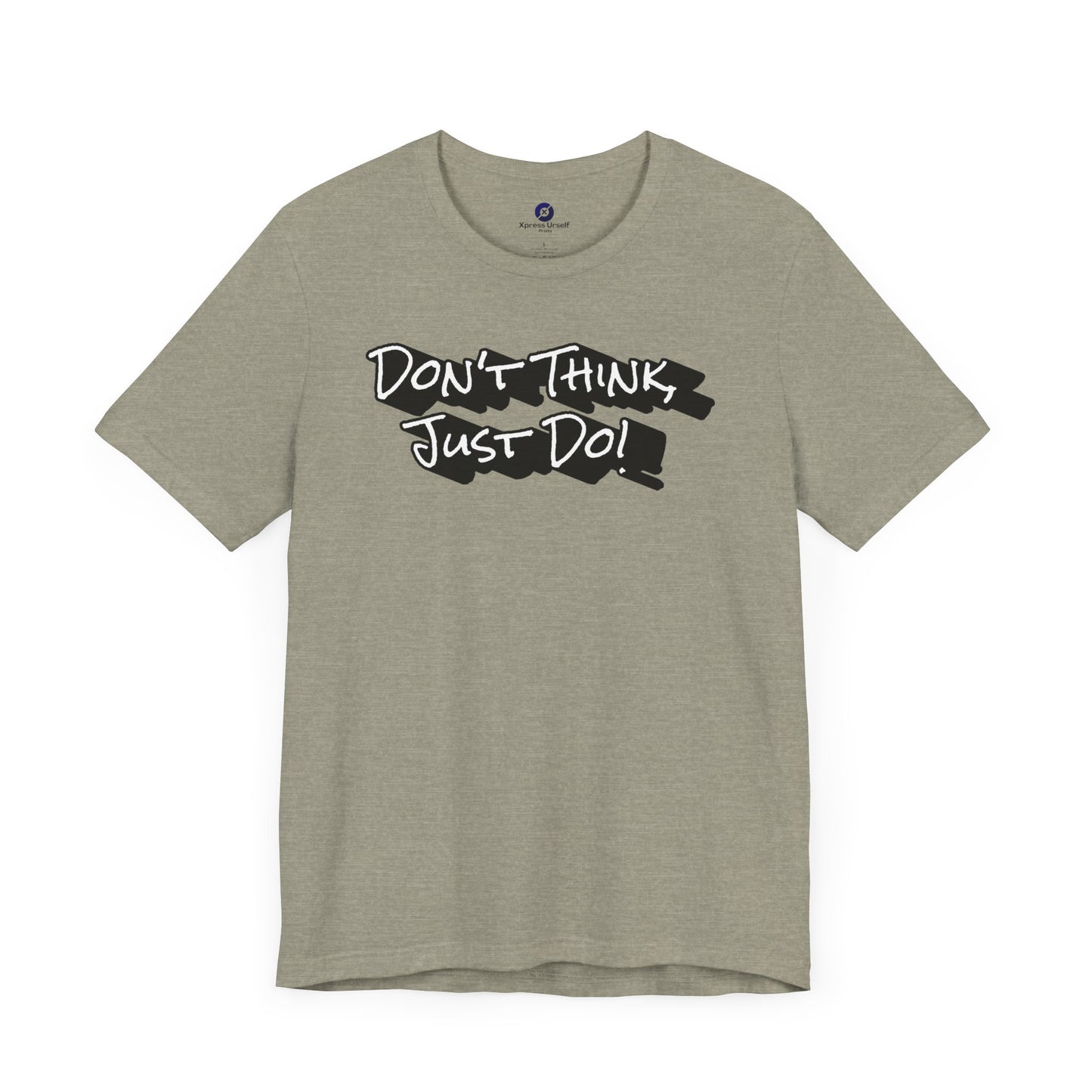 Motivational Unisex Tee - "Don't Think Just Do!"