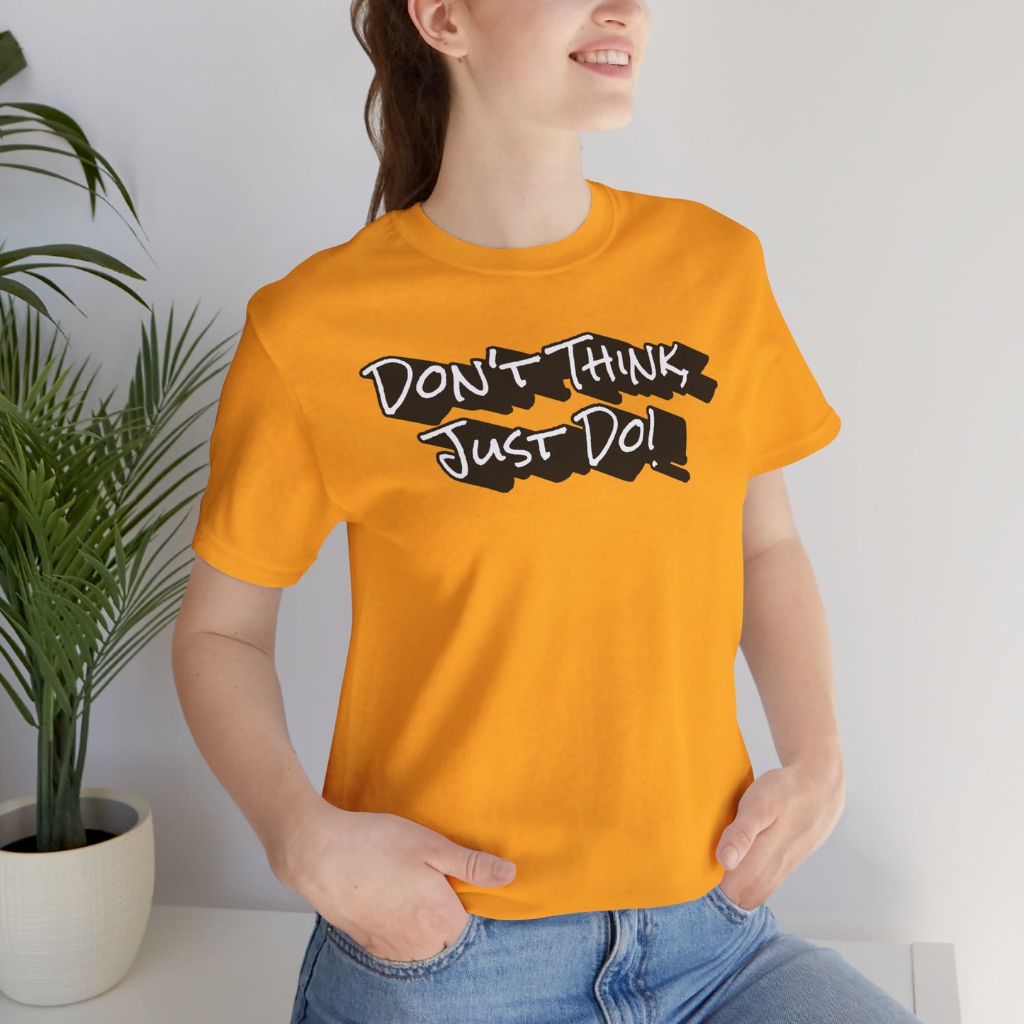 Motivational Unisex Tee - "Don't Think Just Do!"