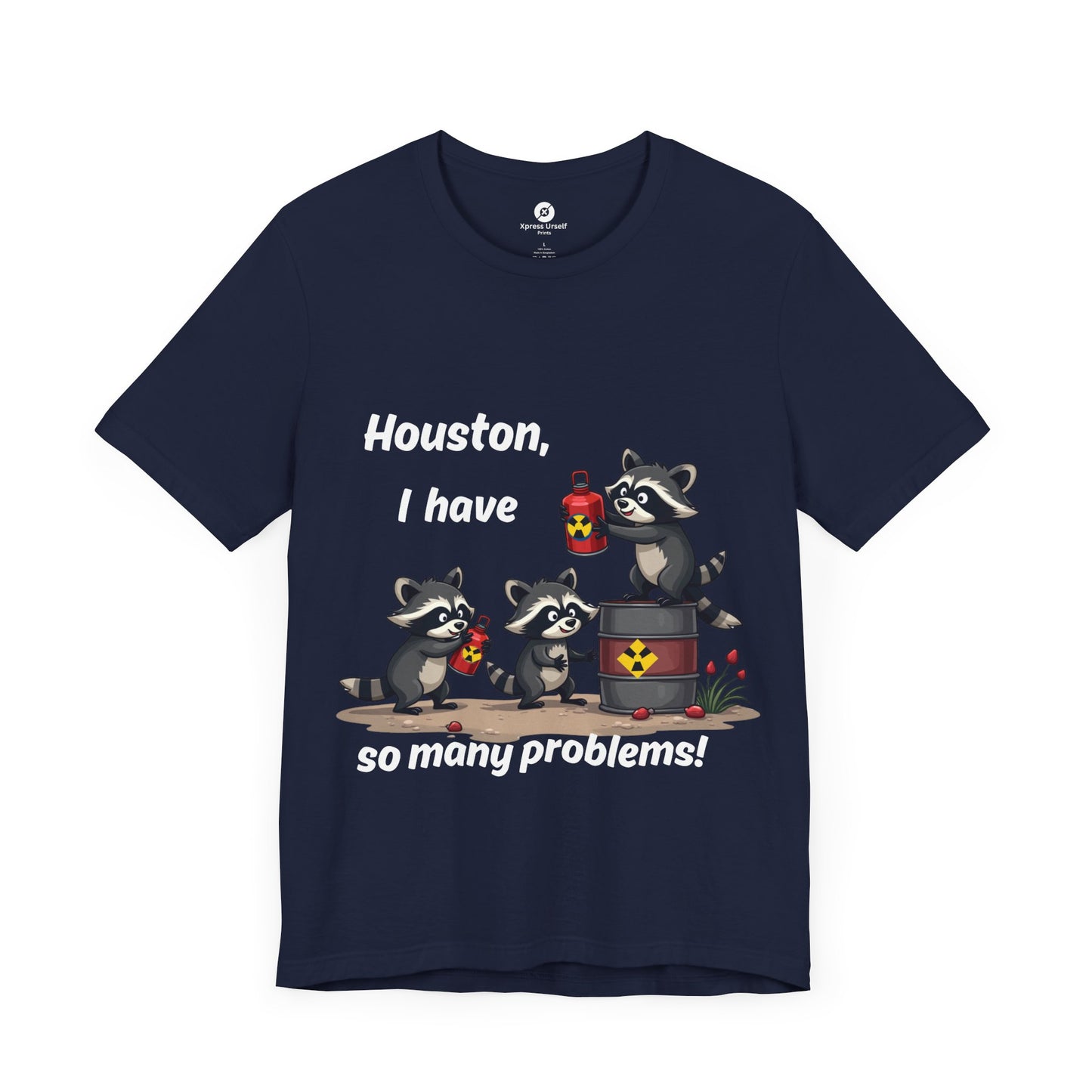 Funny Raccoon Tee - "Houston, I Have So Many Problems!" Unisex Jersey Short Sleeve Shirt