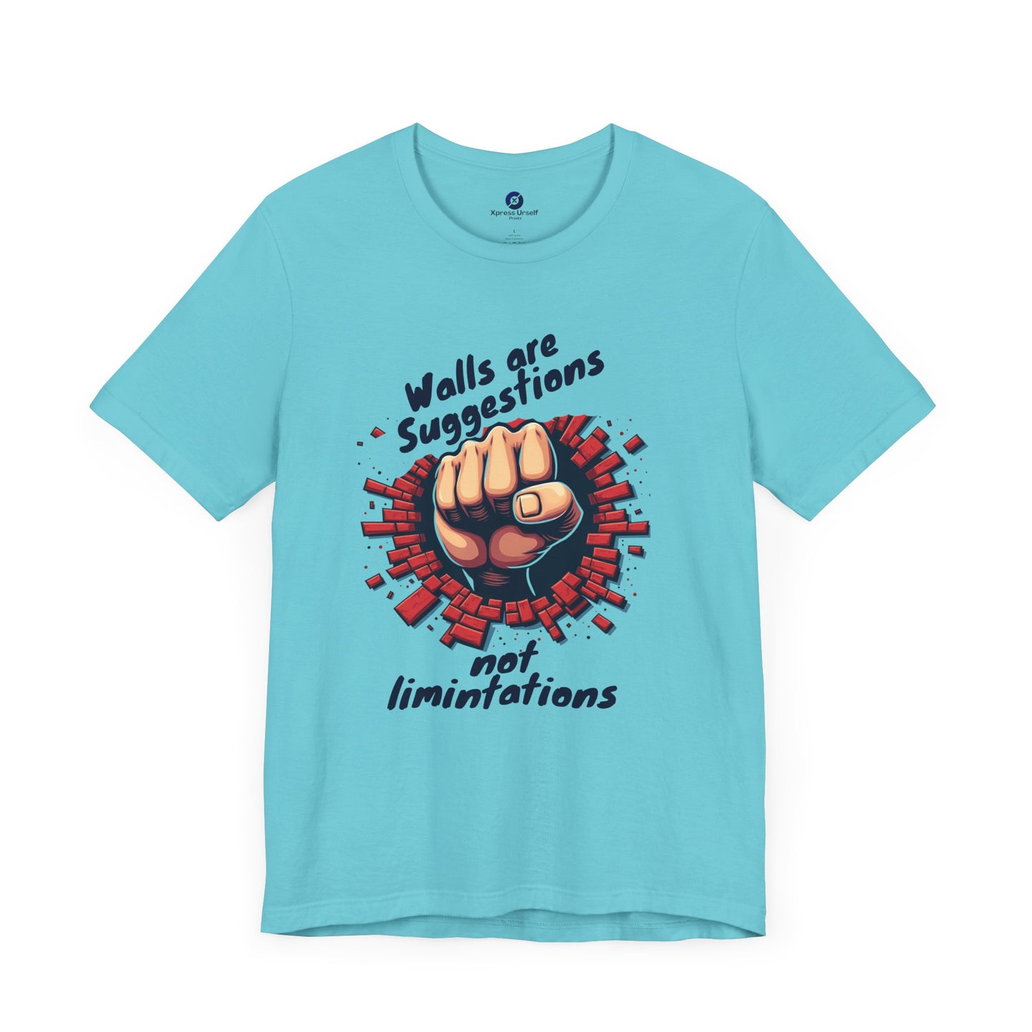 Motivational Unisex Tee - "Walls are Suggestions, Not Limitations"