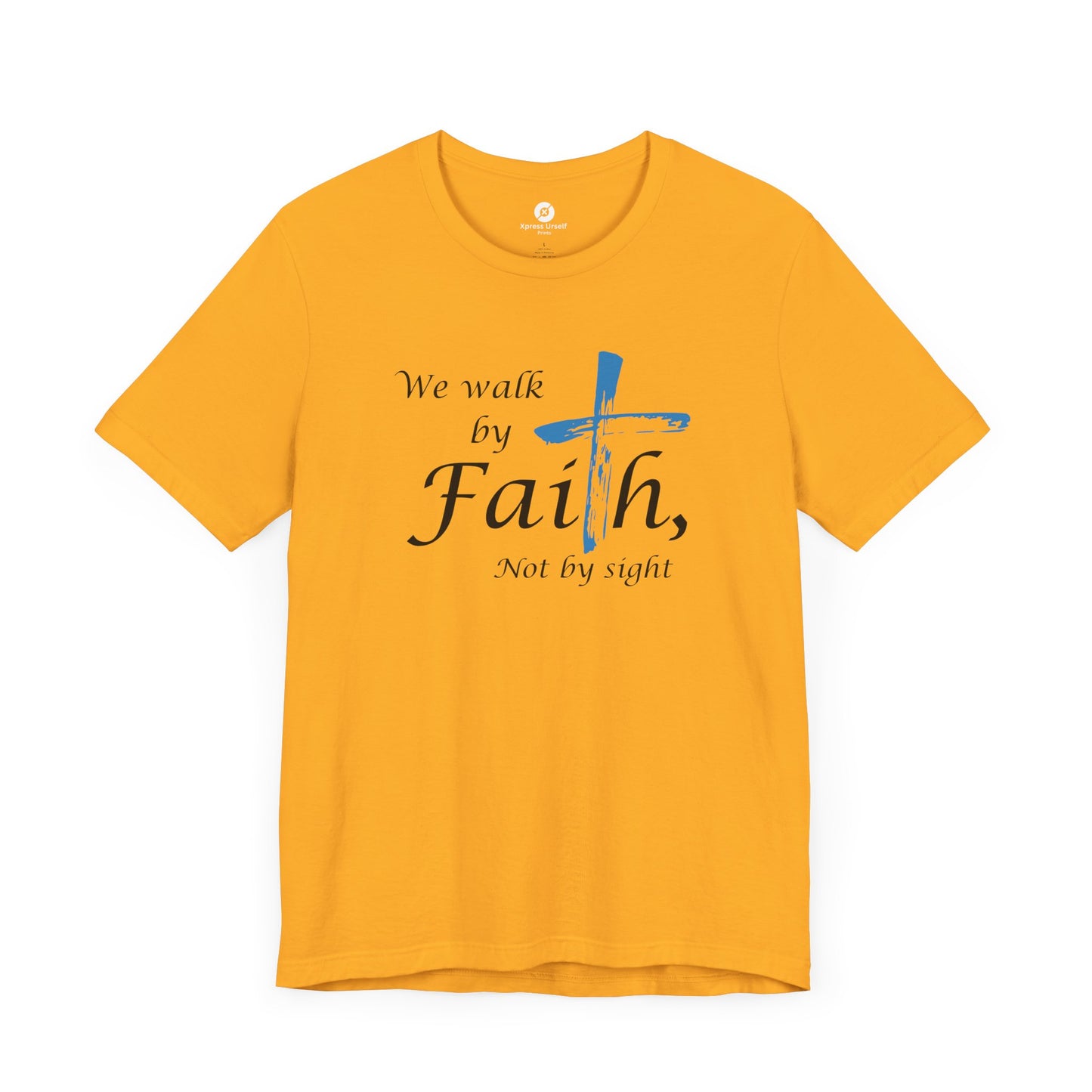 We Walk by Faith, Not by Sight - Unisex Jersey Short Sleeve T-Shirt