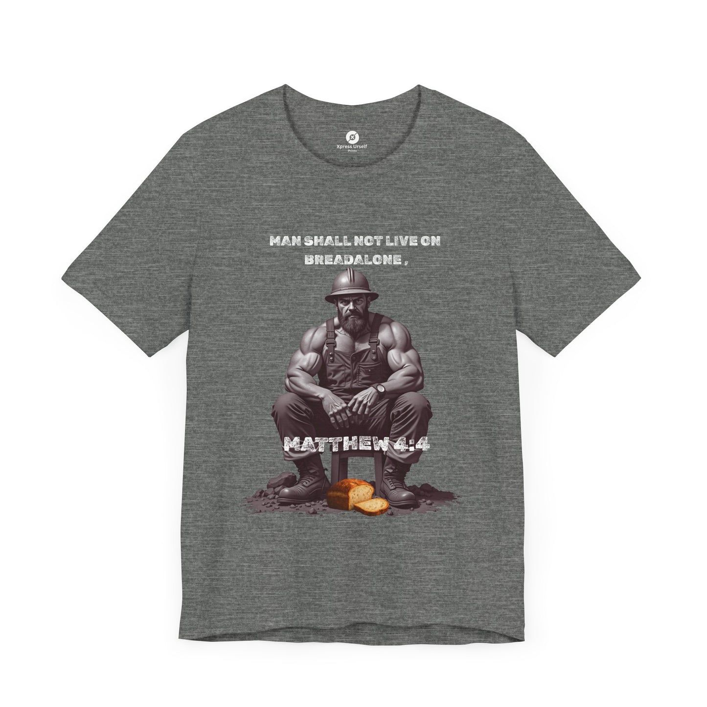 Man Shall not eat on Bread alone Christian themed T-shirt