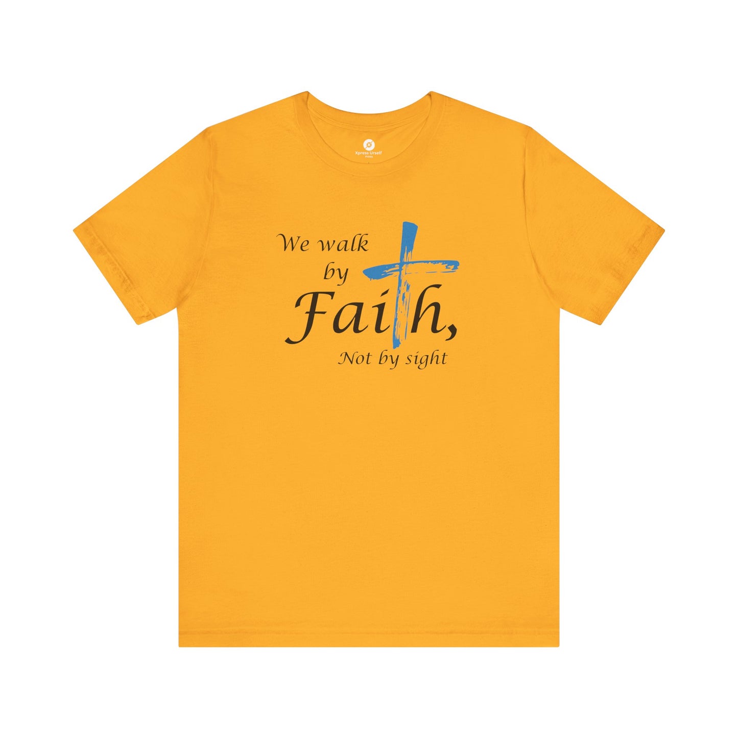 We Walk by Faith, Not by Sight - Unisex Jersey Short Sleeve T-Shirt
