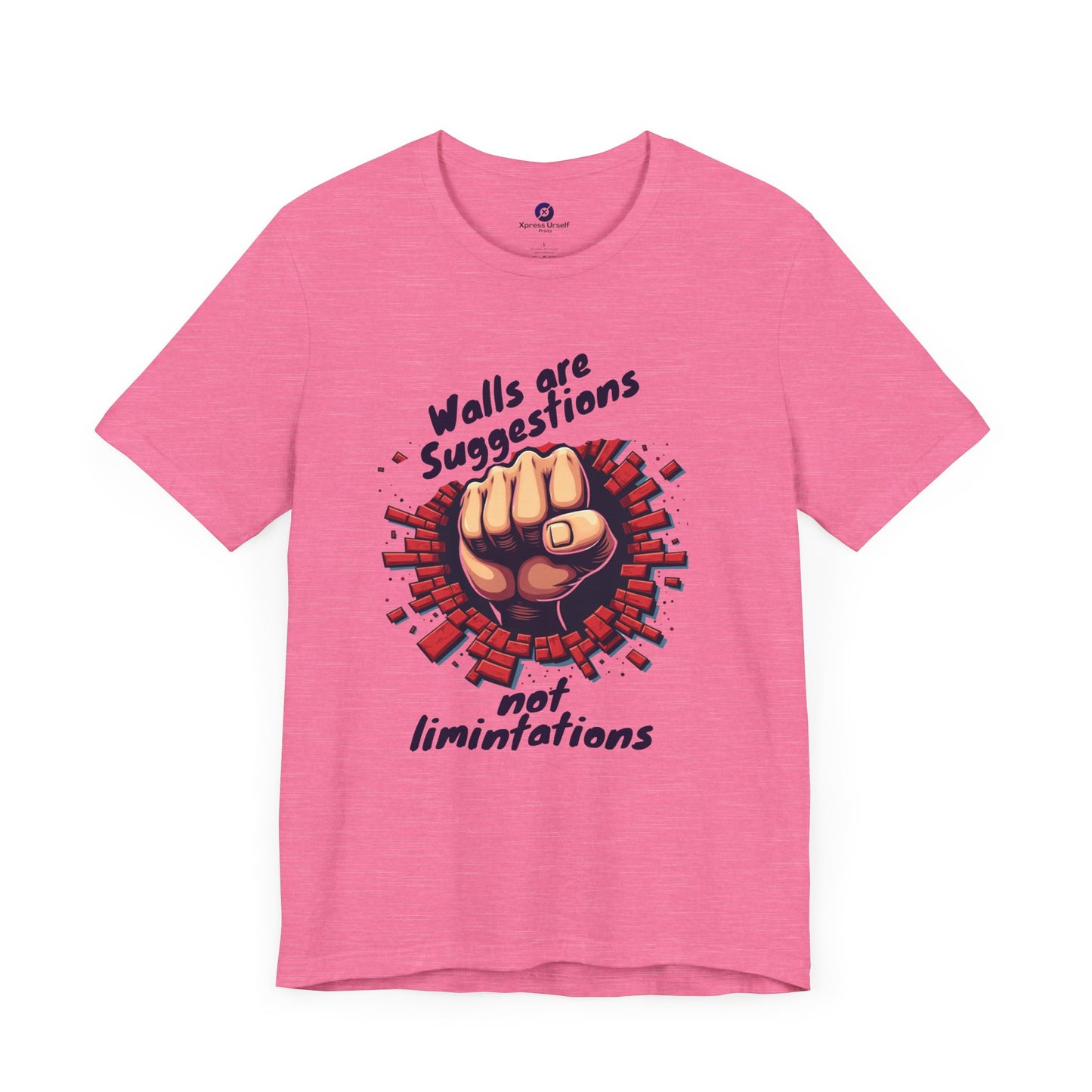Motivational Unisex Tee - "Walls are Suggestions, Not Limitations"
