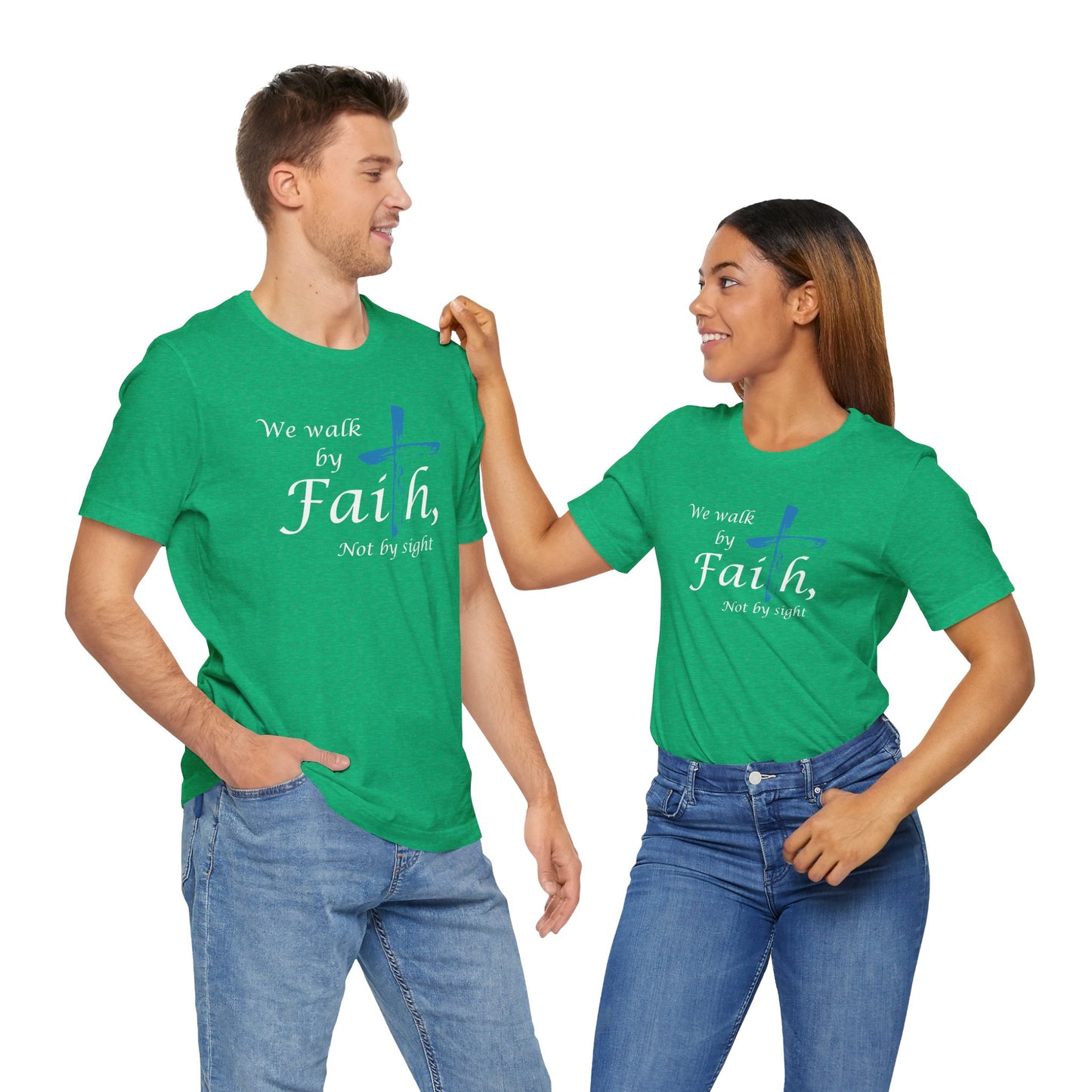 We Walk by Faith, Not by Sight - Unisex Jersey Short Sleeve T-Shirt