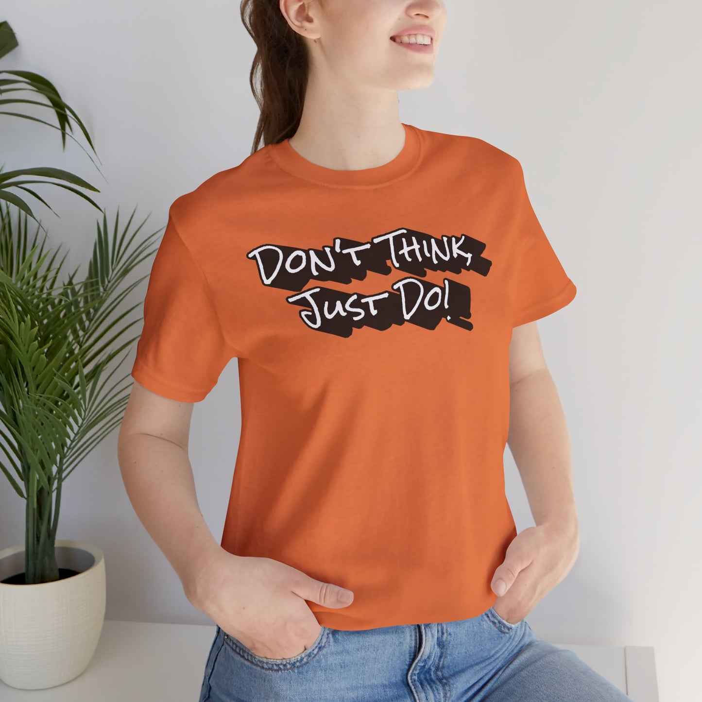 Motivational Unisex Tee - "Don't Think Just Do!"