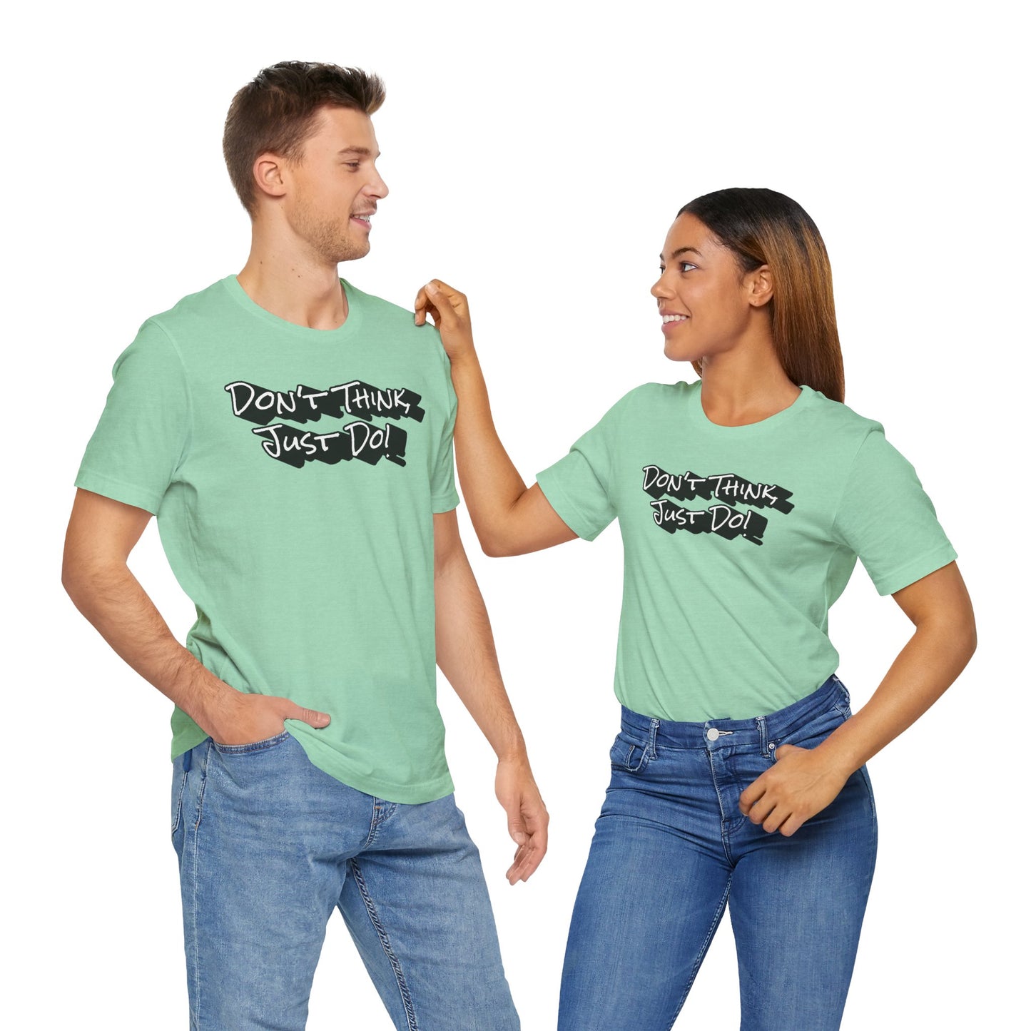 Motivational Unisex Tee - "Don't Think Just Do!"