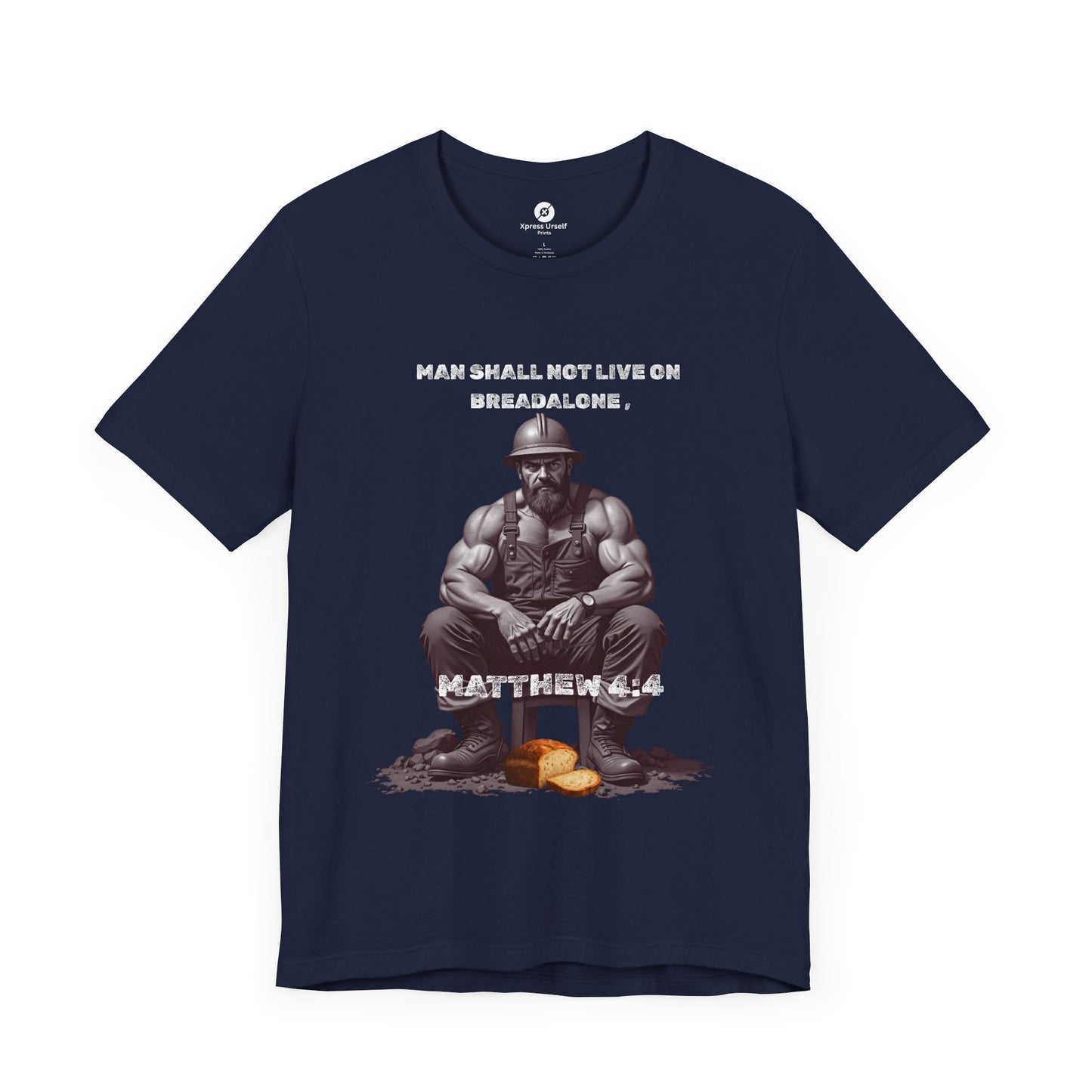 Man Shall not eat on Bread alone Christian themed T-shirt