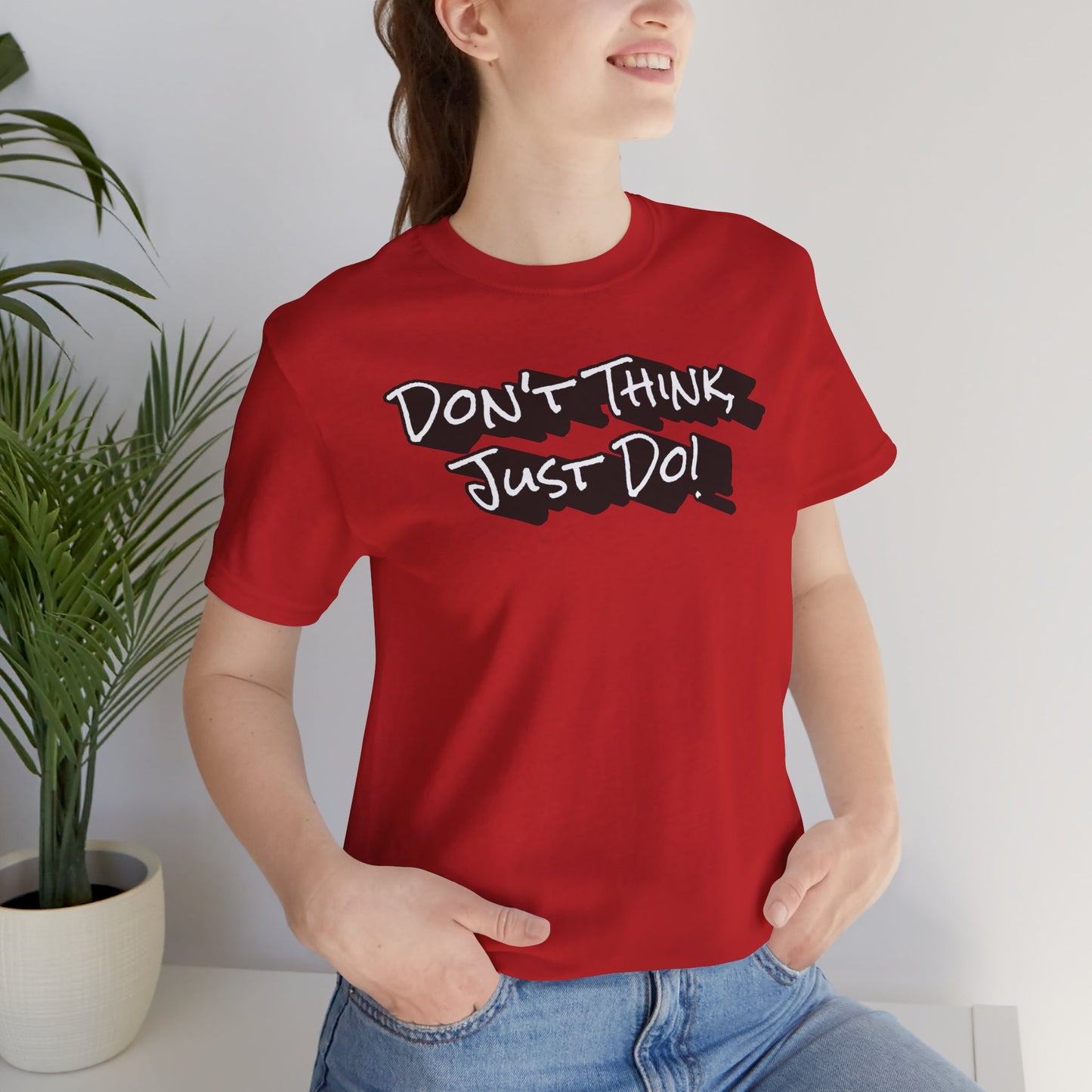Motivational Unisex Tee - "Don't Think Just Do!"