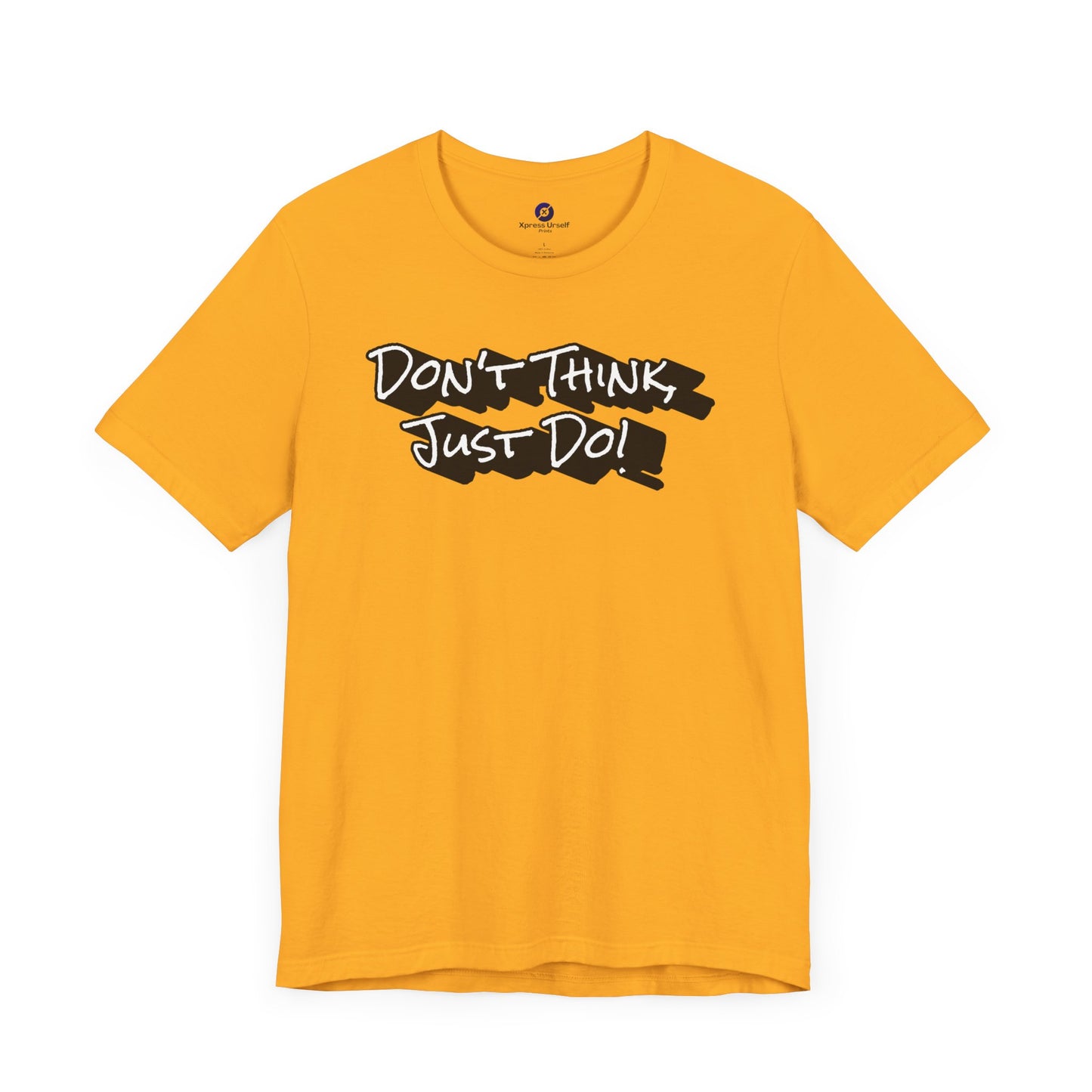 Motivational Unisex Tee - "Don't Think Just Do!"