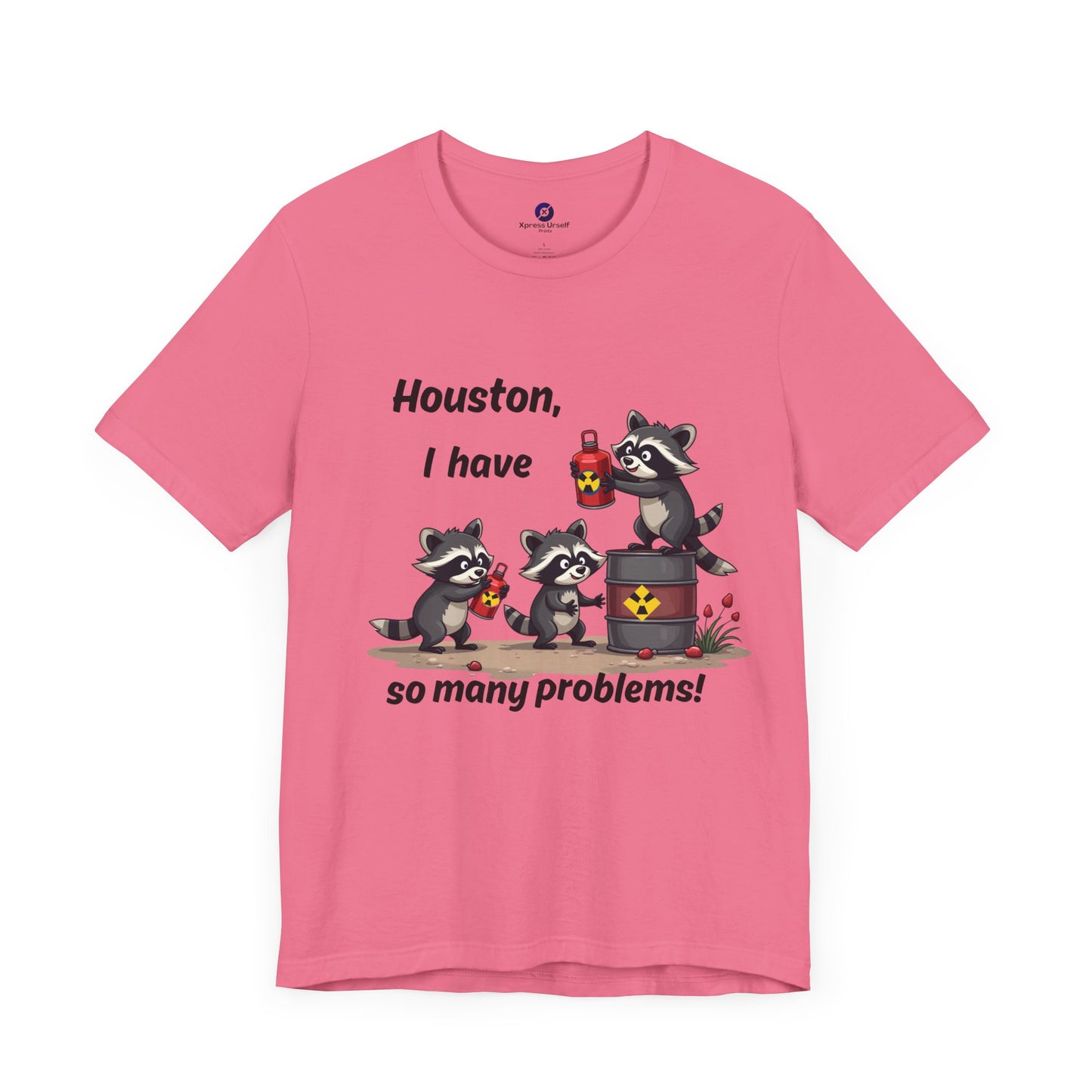 Funny Raccoon Tee - "Houston, I Have So Many Problems!" Unisex Jersey Short Sleeve Shirt