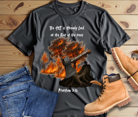 Christian Inspired Inspirational Axe laid at the root Tee