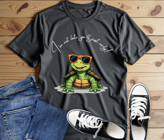 Funny Turtle Tee - "I’m Not Late, Y’all Just Hurry!" Unisex Jersey Short Sleeve Shirt
