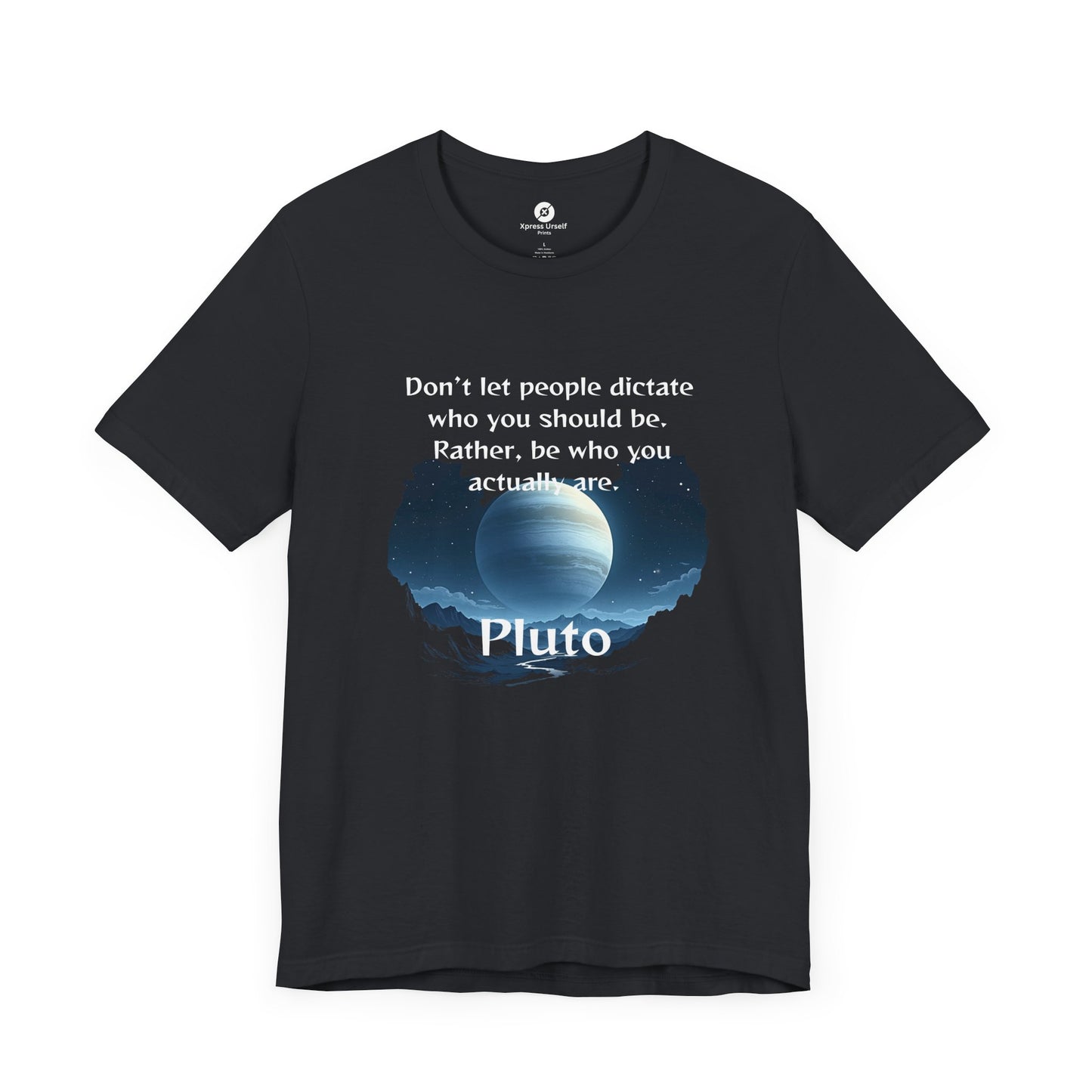 Inspirational Pluto Graphic Tee - Be Who You Are