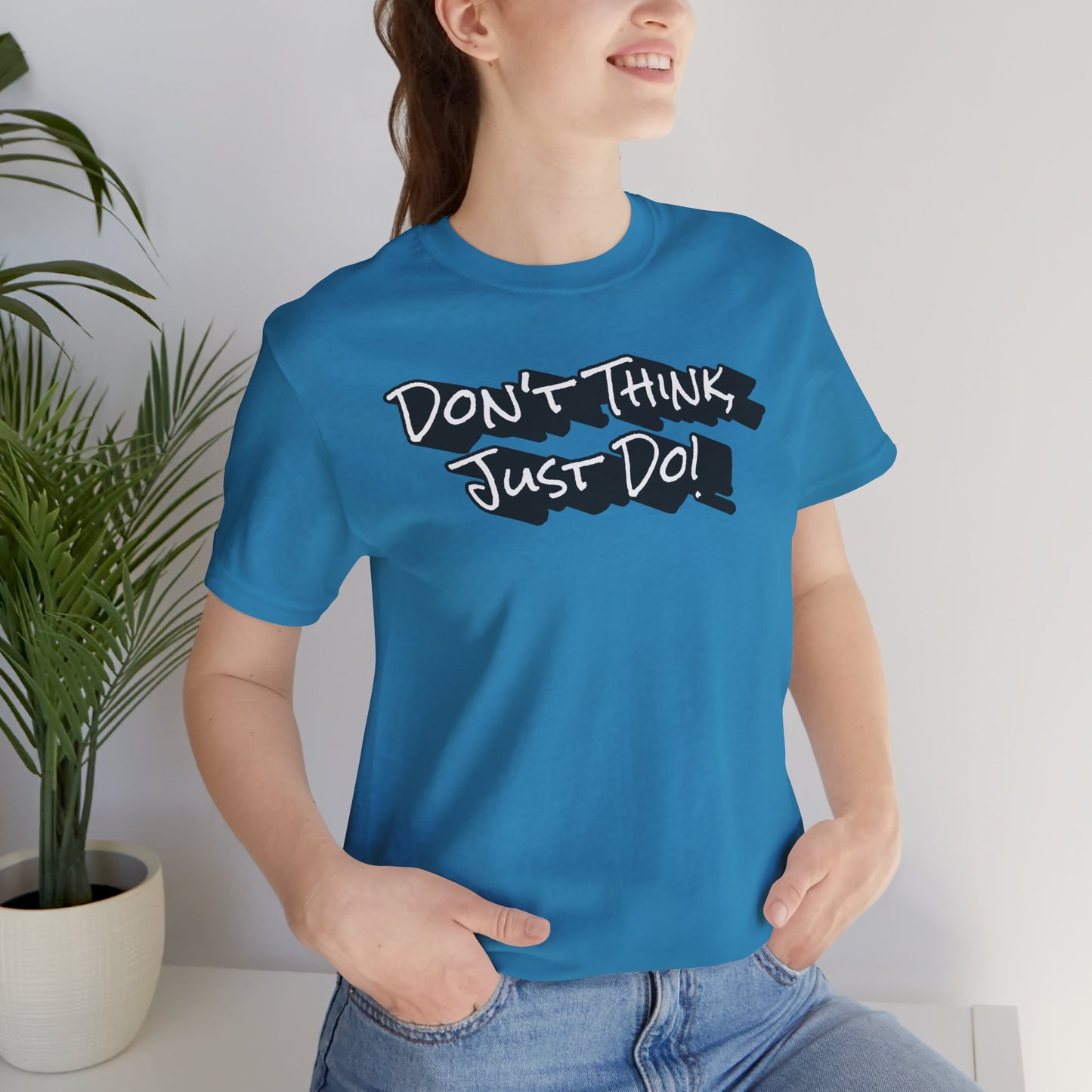 Motivational Unisex Tee - "Don't Think Just Do!"