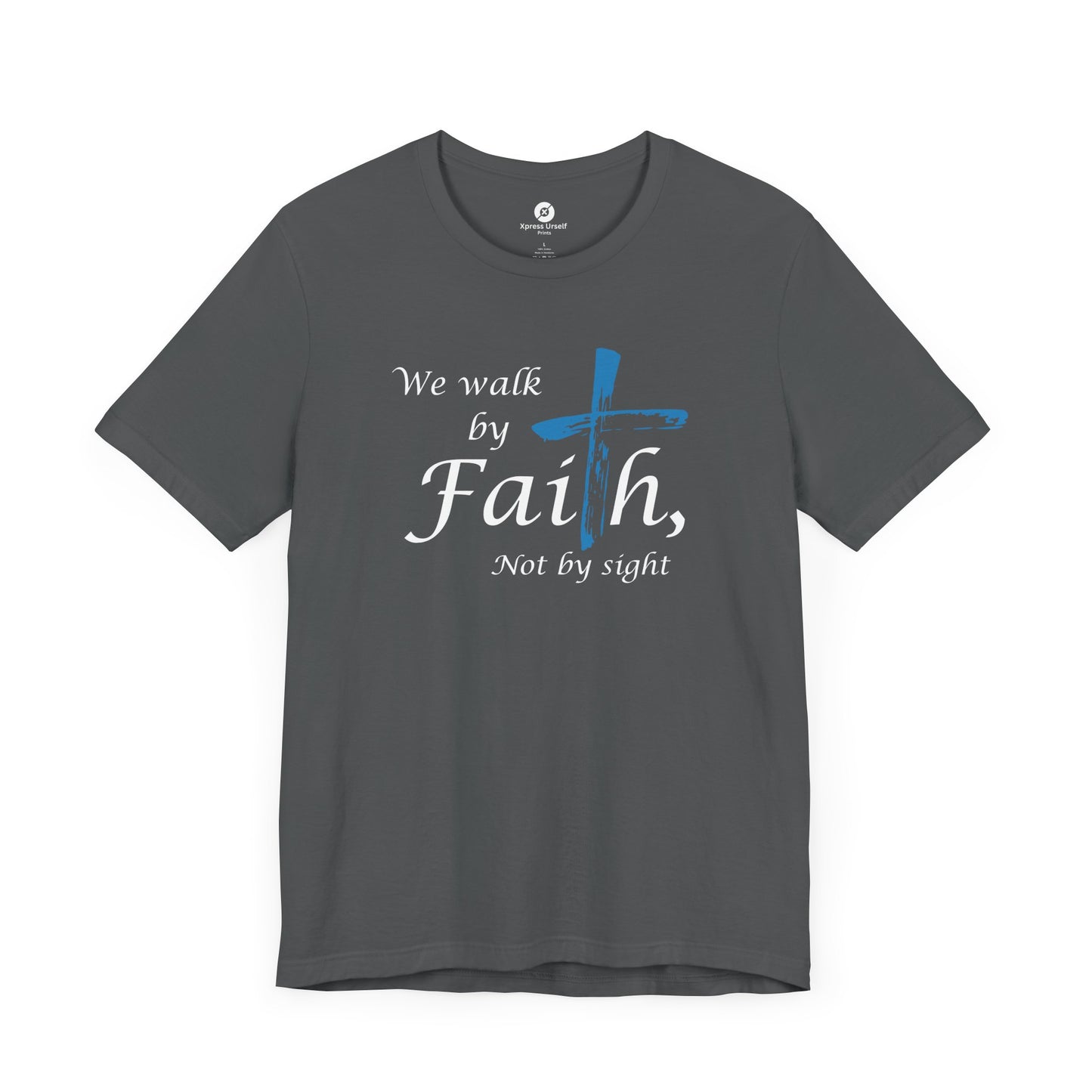 We Walk by Faith, Not by Sight - Unisex Jersey Short Sleeve T-Shirt