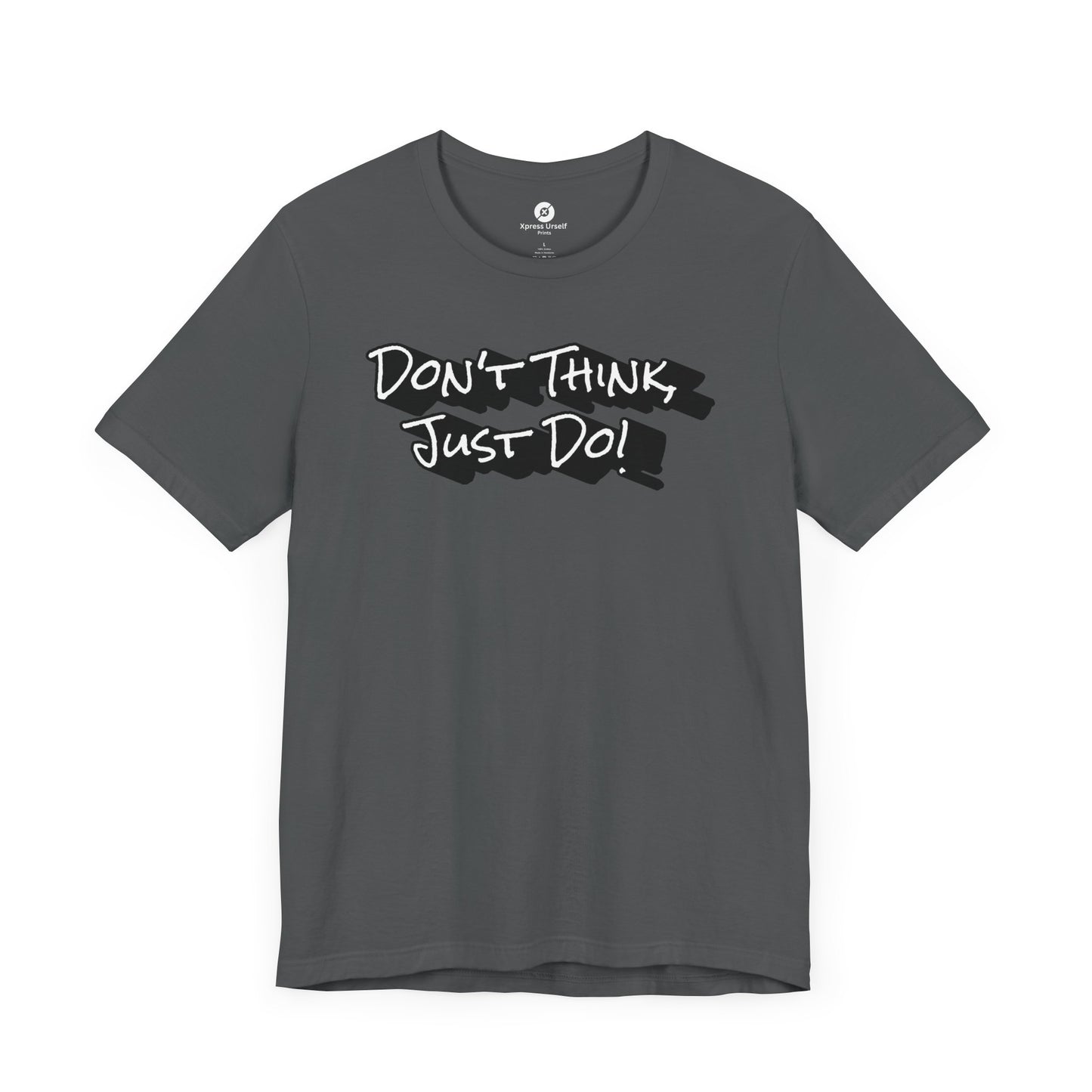 Motivational Unisex Tee - "Don't Think Just Do!"