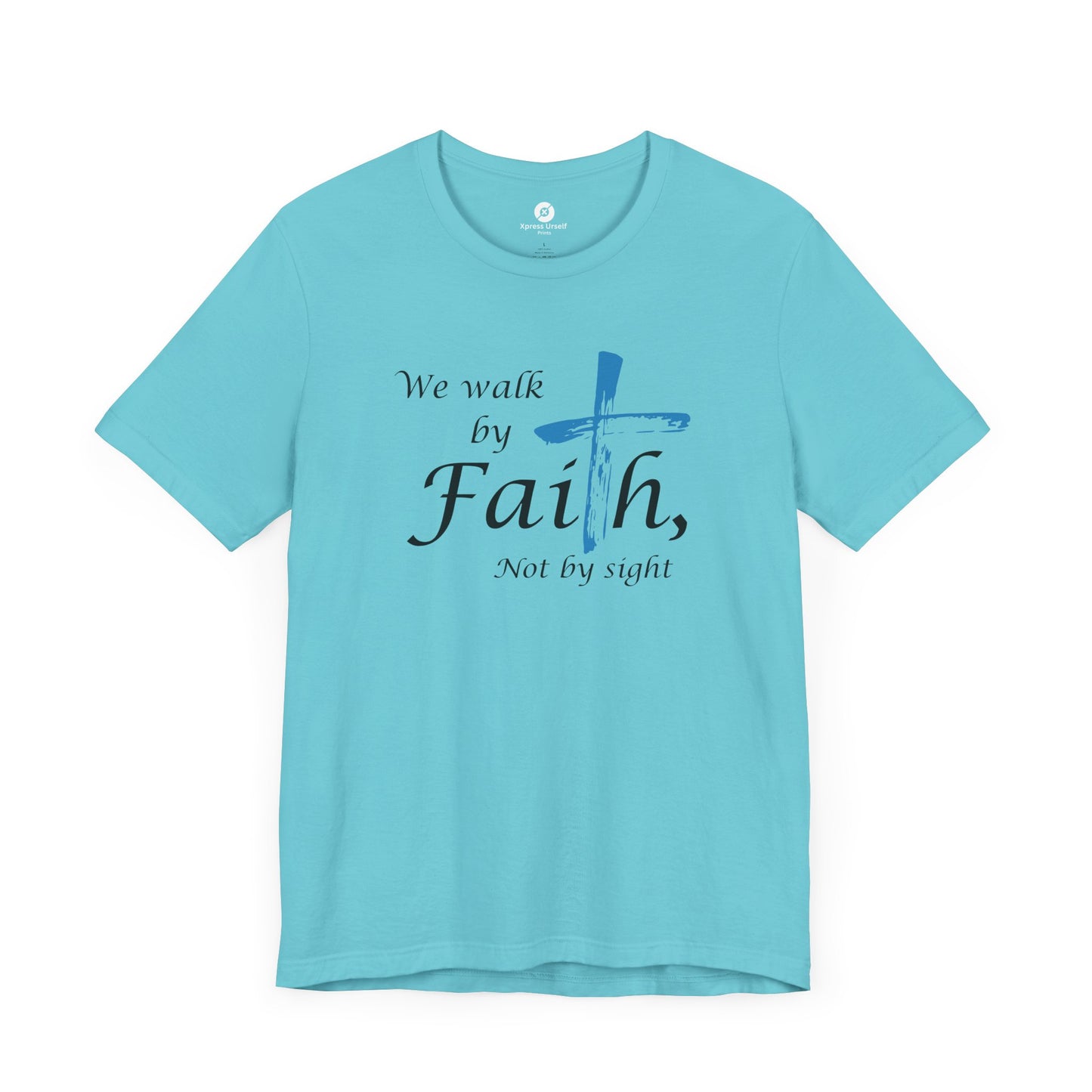 We Walk by Faith, Not by Sight - Unisex Jersey Short Sleeve T-Shirt
