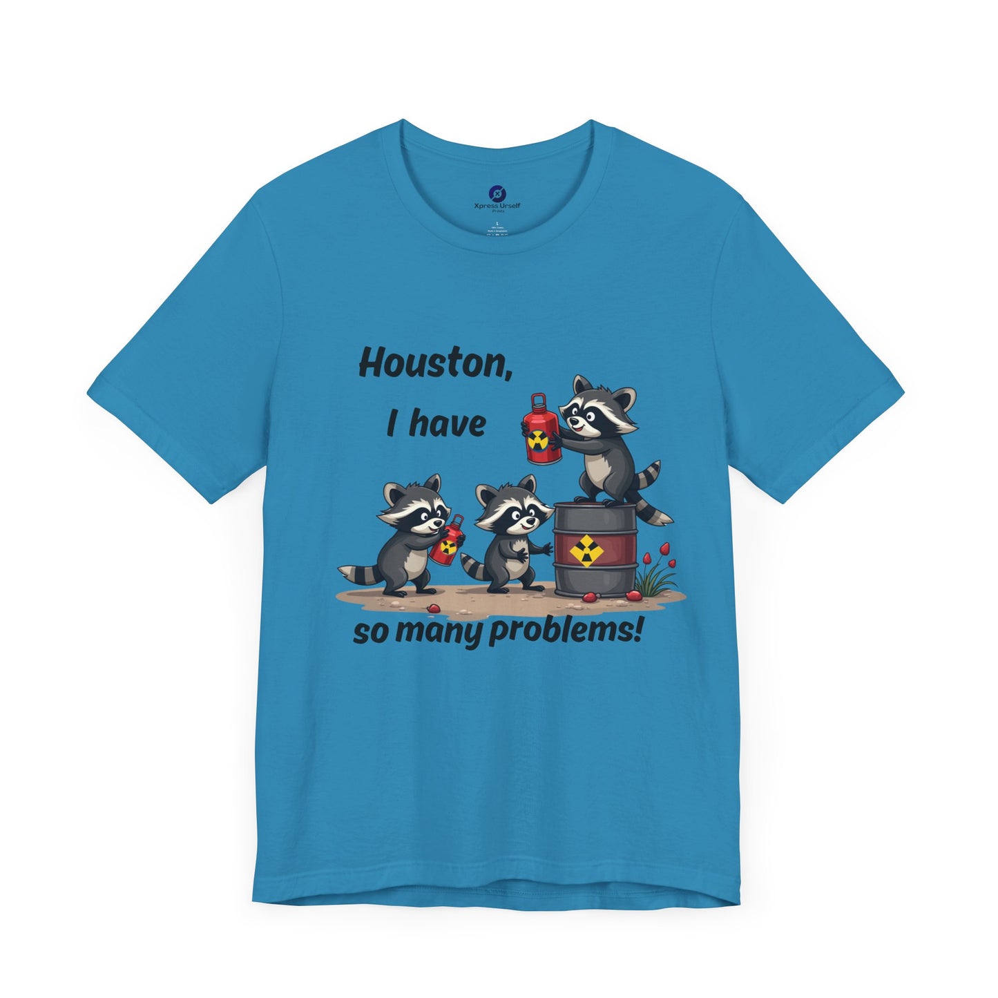 Funny Raccoon Tee - "Houston, I Have So Many Problems!" Unisex Jersey Short Sleeve Shirt