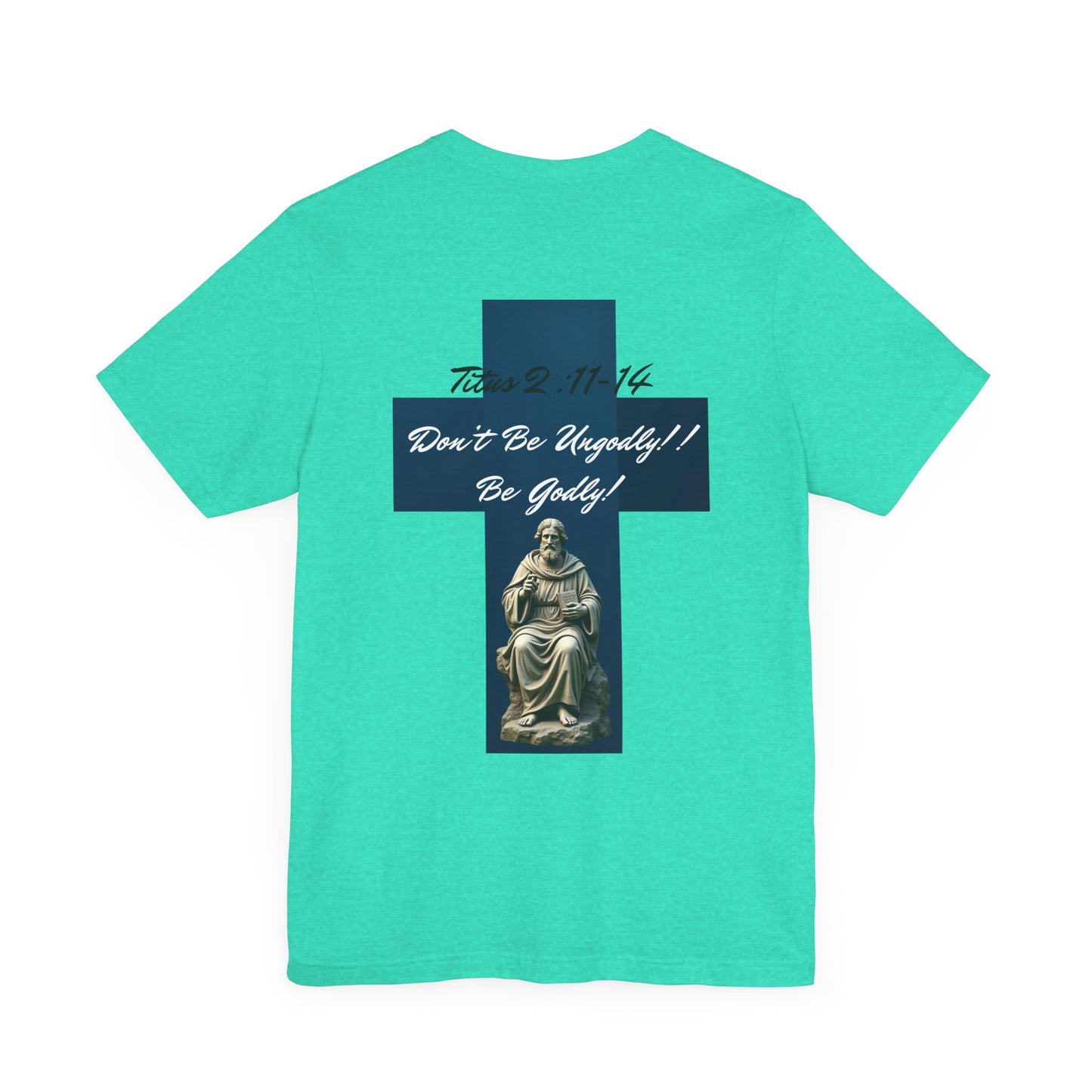 Inspirational Christian Tee - 'Be Godly!' & Cross Design