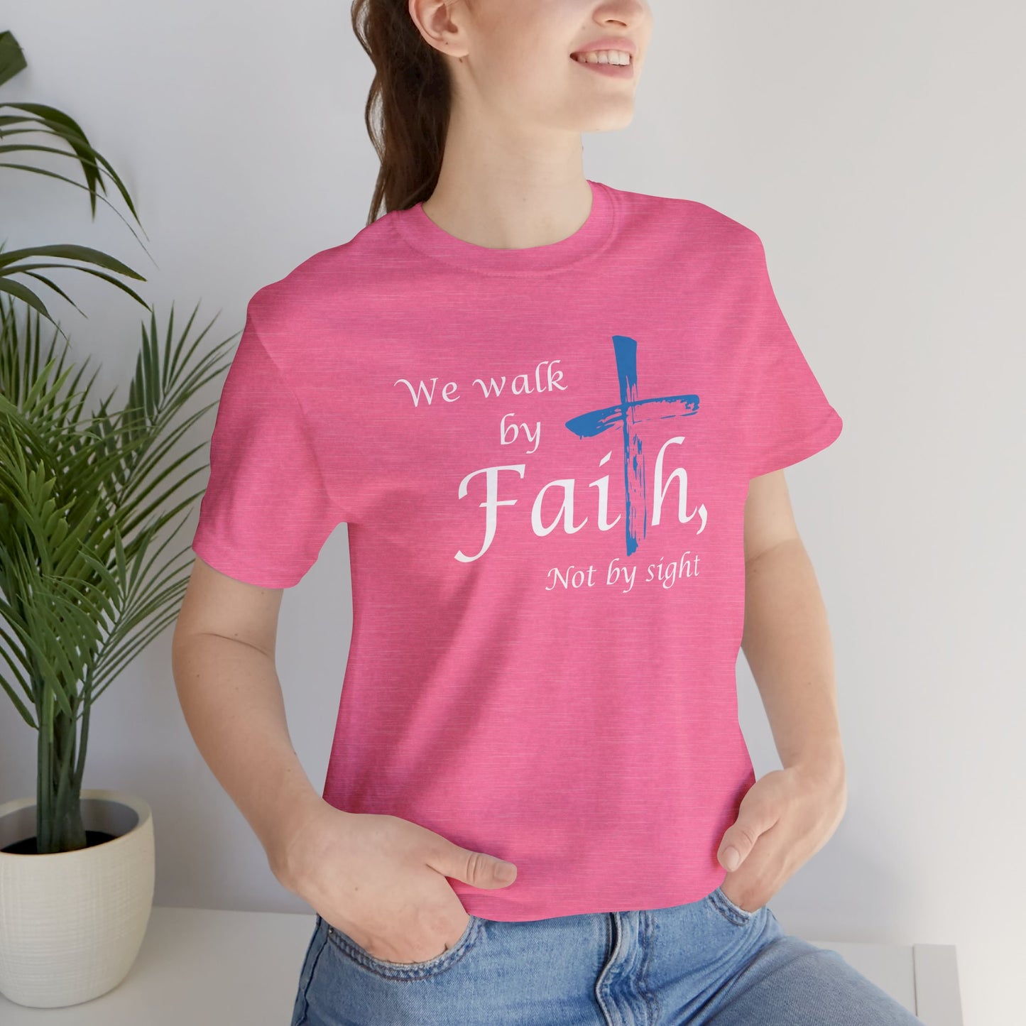 We Walk by Faith, Not by Sight - Unisex Jersey Short Sleeve T-Shirt